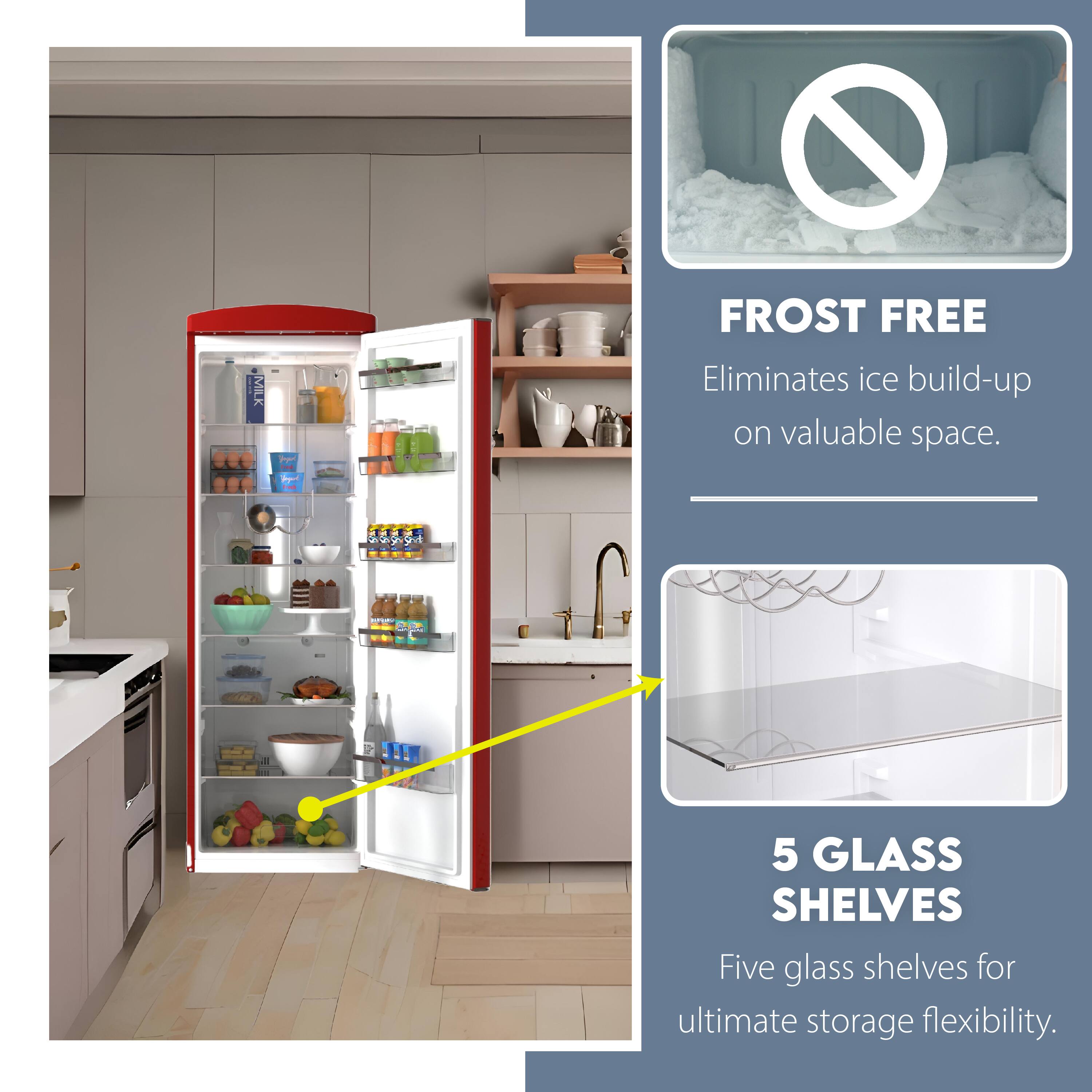 FROST FREE  
Eliminates ice build-up on valuable space.

5 GLASS SHELVES  
Five glass shelves for ultimate storage flexibility.