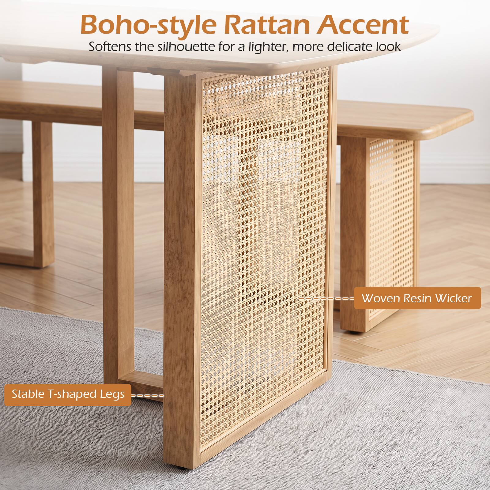 Boho-style Rattan Accent  
Softens the silhouette for a lighter, more delicate look  

Woven Resin Wicker  
Stable T-shaped Legs