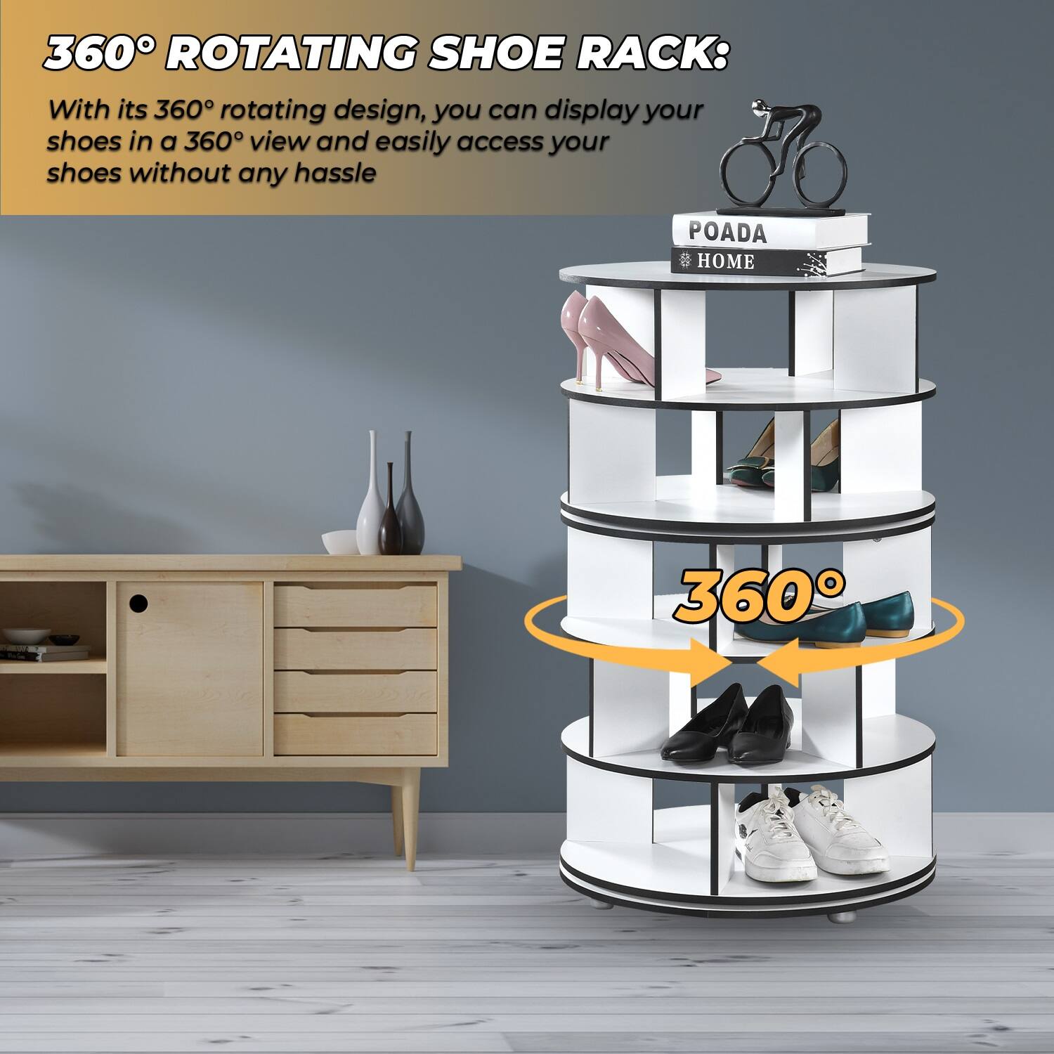 360° ROTATING SHOE RACK:  
With its 360° rotating design, you can display your shoes in a 360° view and easily access your shoes without any hassle.  

POADA HOME