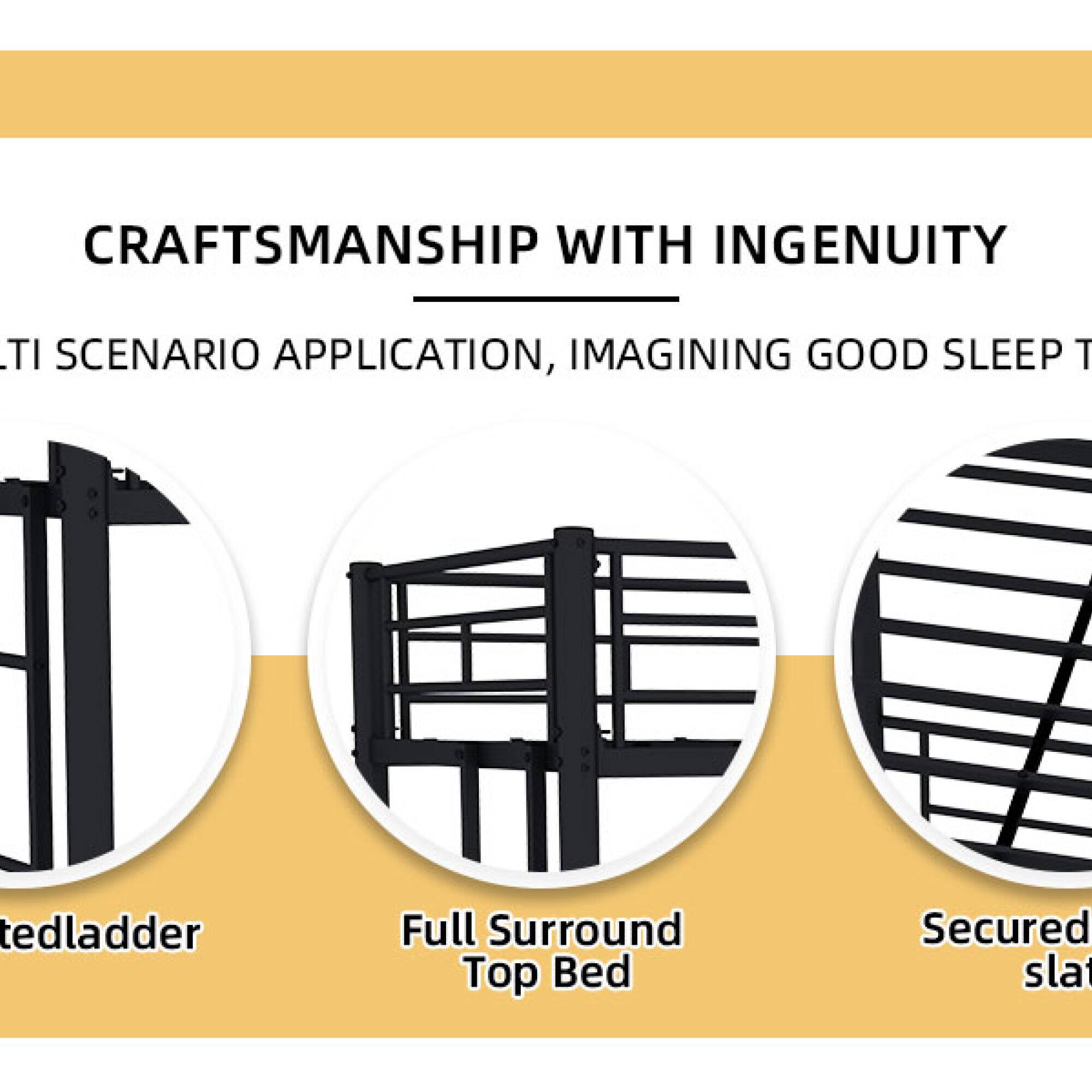 CRAFTSMANSHIP WITH INGENUITY

MULTI SCENARIO APPLICATION, IMAGINING GOOD SLEEP

- Stepladder
- Full Surround Top Bed
- Secured slat