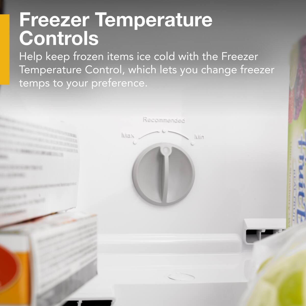 Freezer Temperature Controls

Help keep frozen items ice cold with the Freezer Temperature Control, which lets you change freezer temps to your preference.

Recommended Max Min