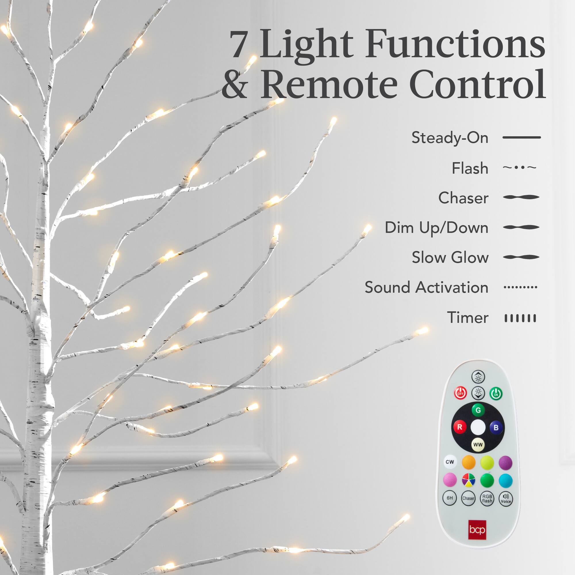 7 Light Functions & Remote Control

- Steady-On
- Flash
- Chaser
- Dim Up/Down
- Slow Glow
- Sound Activation
- Timer

Remote Control Features:
- R
- G
- B
- WW
- CW
- RGB
- All
- Chase
- bcp