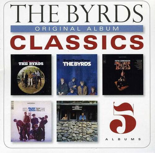 THE BYRDS  
ORIGINAL ALBUM  
CLASSICS  

THE BYRDS  
Turn! Turn! Turn!  
FIFTH DIMENSION  
THE BYRDS  
TNE NOEGHIUS BRUIRES  
5 ALBUMS
