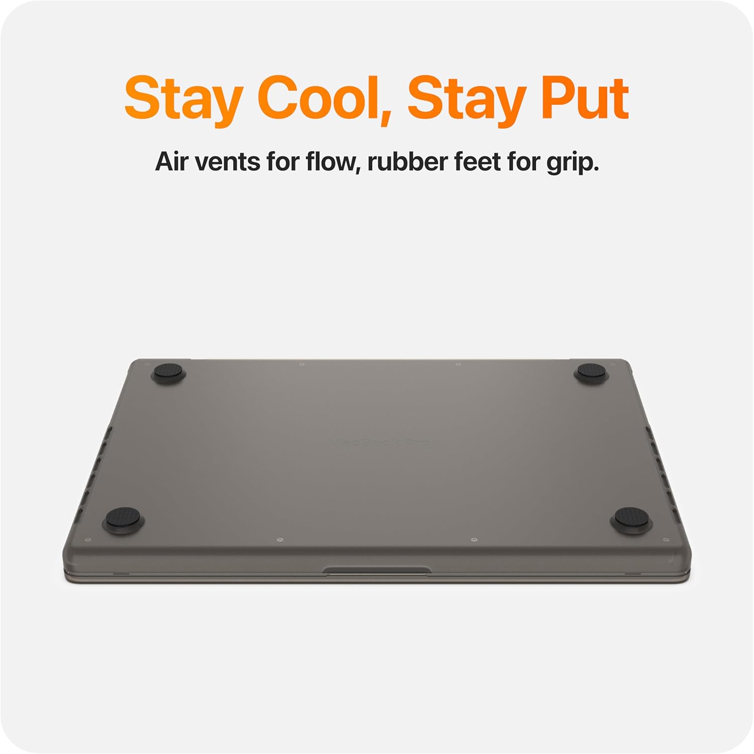 Stay Cool, Stay Put  
Air vents for flow, rubber feet for grip.