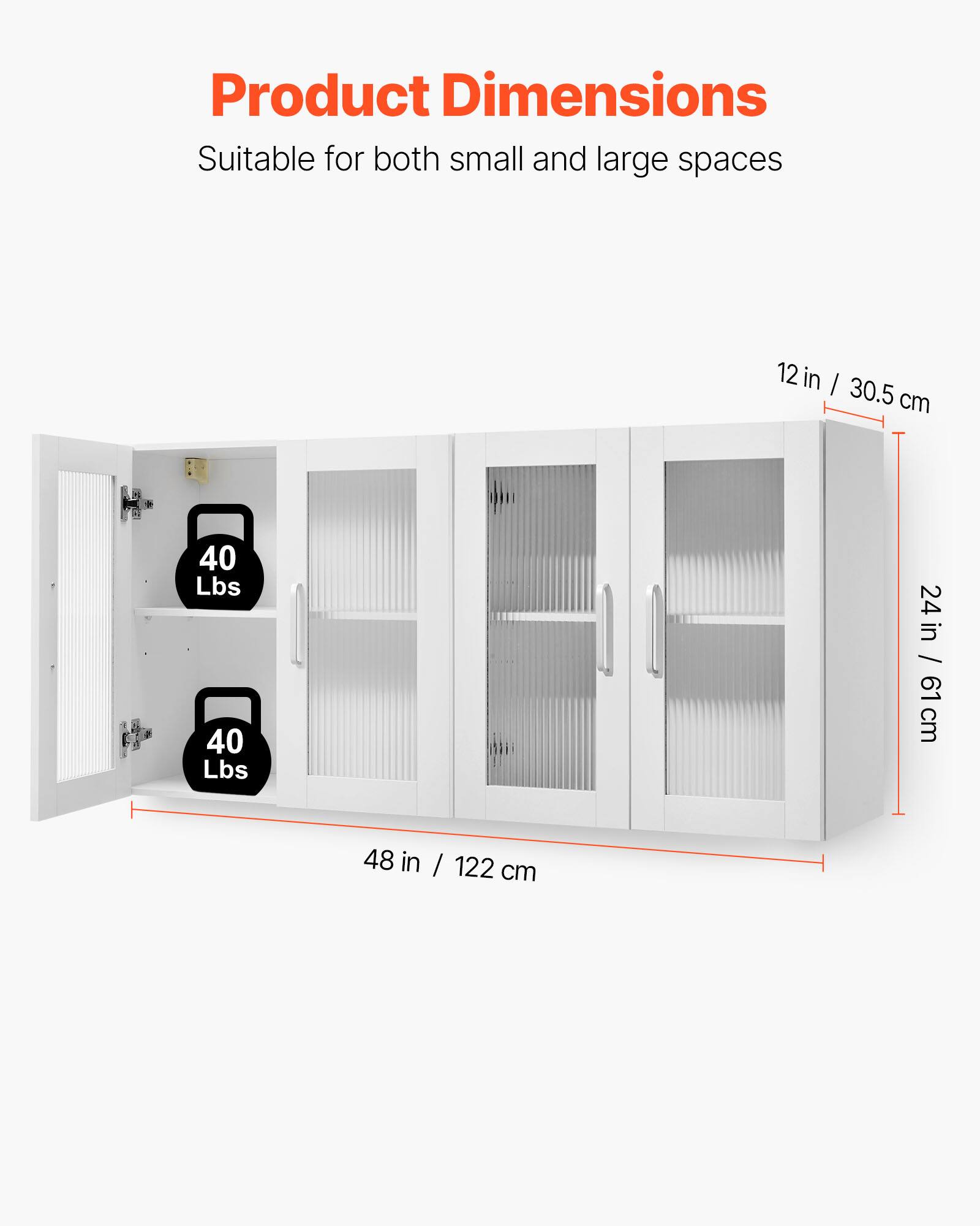 Product Dimensions  
Suitable for both small and large spaces  

12 in / 30.5 cm  
24 in / 61 cm  
48 in / 122 cm  

40 Lbs  
40 Lbs