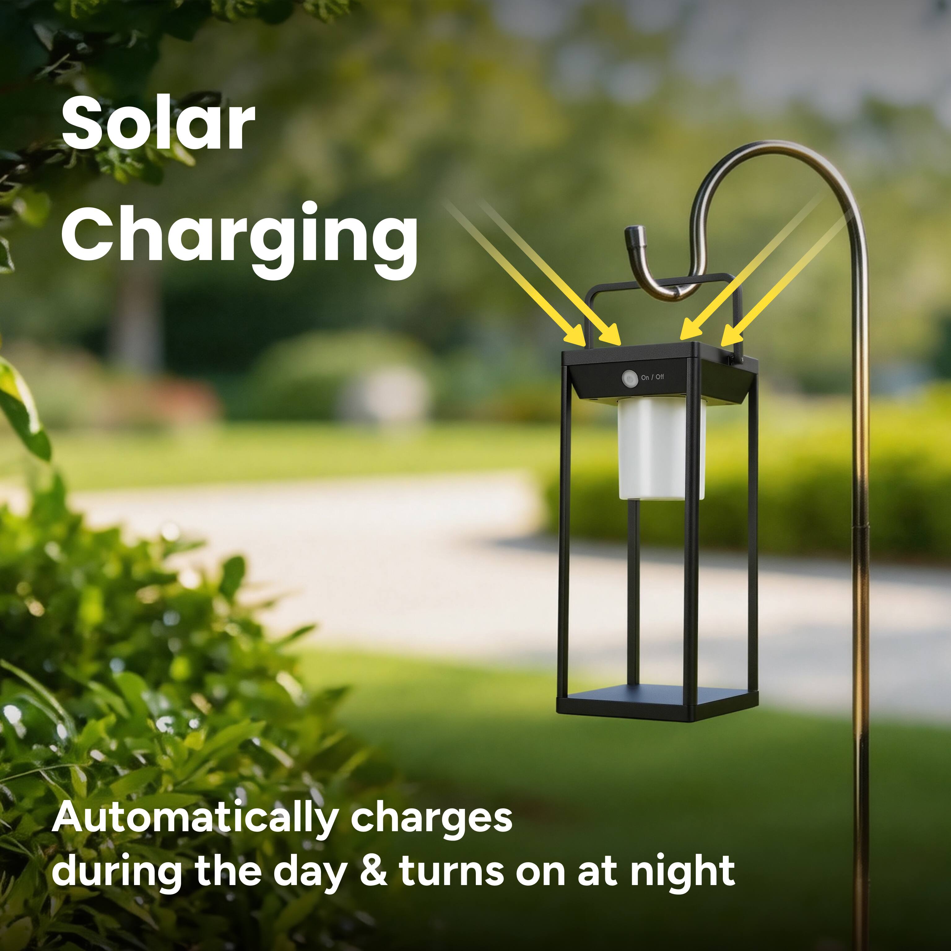 Solar Charging  
On/Off  
Automatically charges during the day & turns on at night
