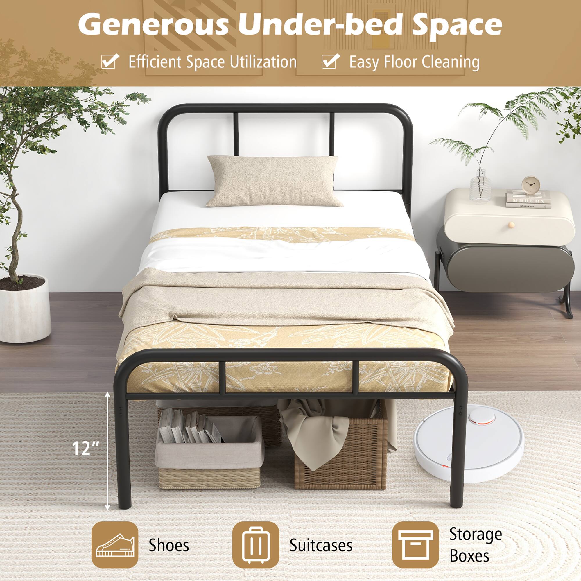Generous Under-bed Space

- Efficient Space Utilization
- Easy Floor Cleaning

12" Shoes Suitcases Storage Boxes