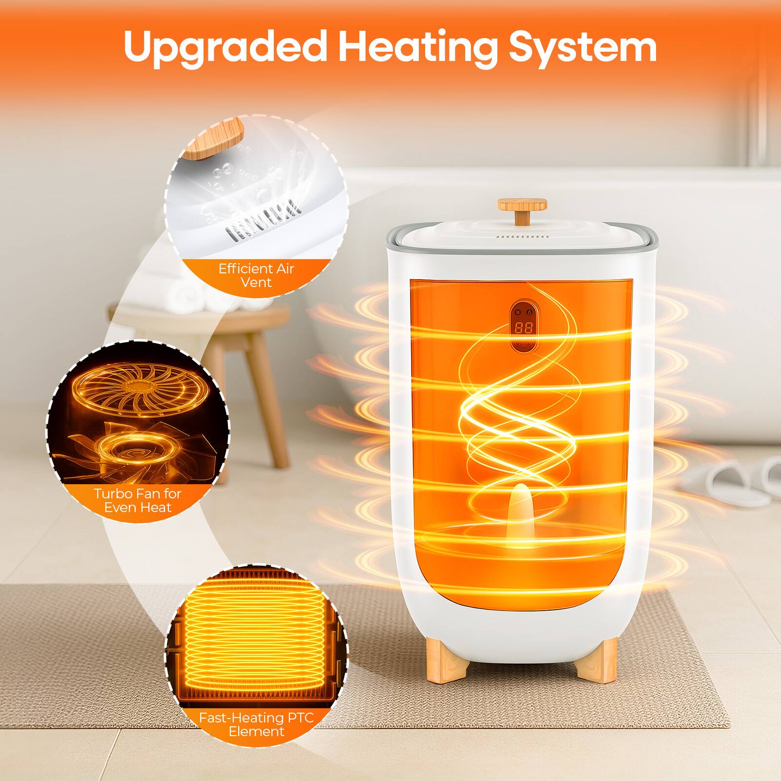 Upgraded Heating System

Efficient Air Vent

Turbo Fan for Even Heat

Fast-Heating PTC Element