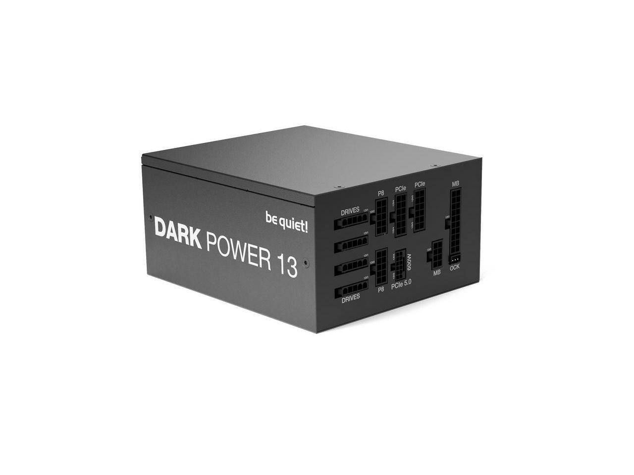 be quiet!  
DARK POWER 13  

- 600W  
- PCIe 5.0  
- P8  
- DRIVES  
- MB  
- OCK