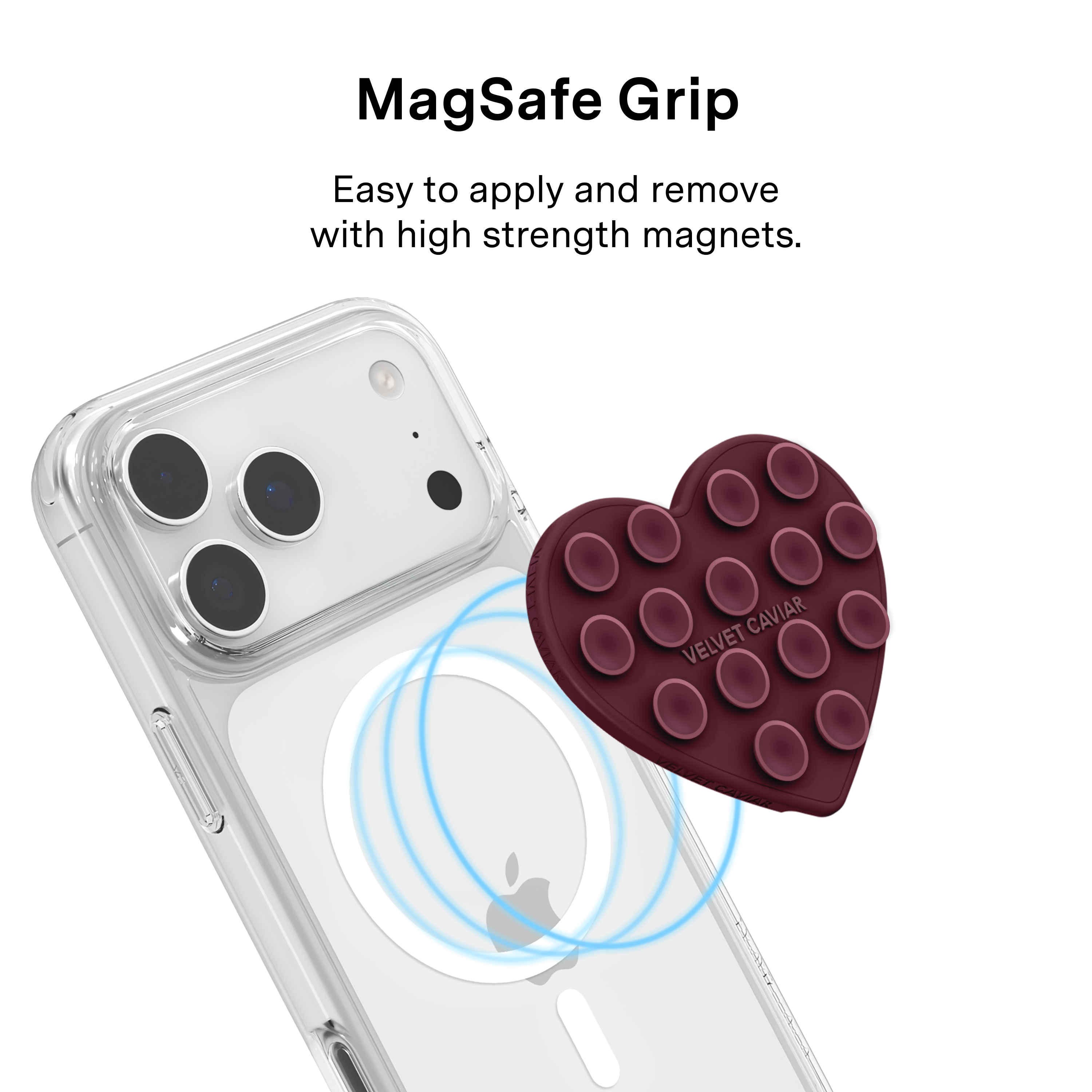MagSafe Grip

Easy to apply and remove with high strength magnet

VELVET CAVIAR