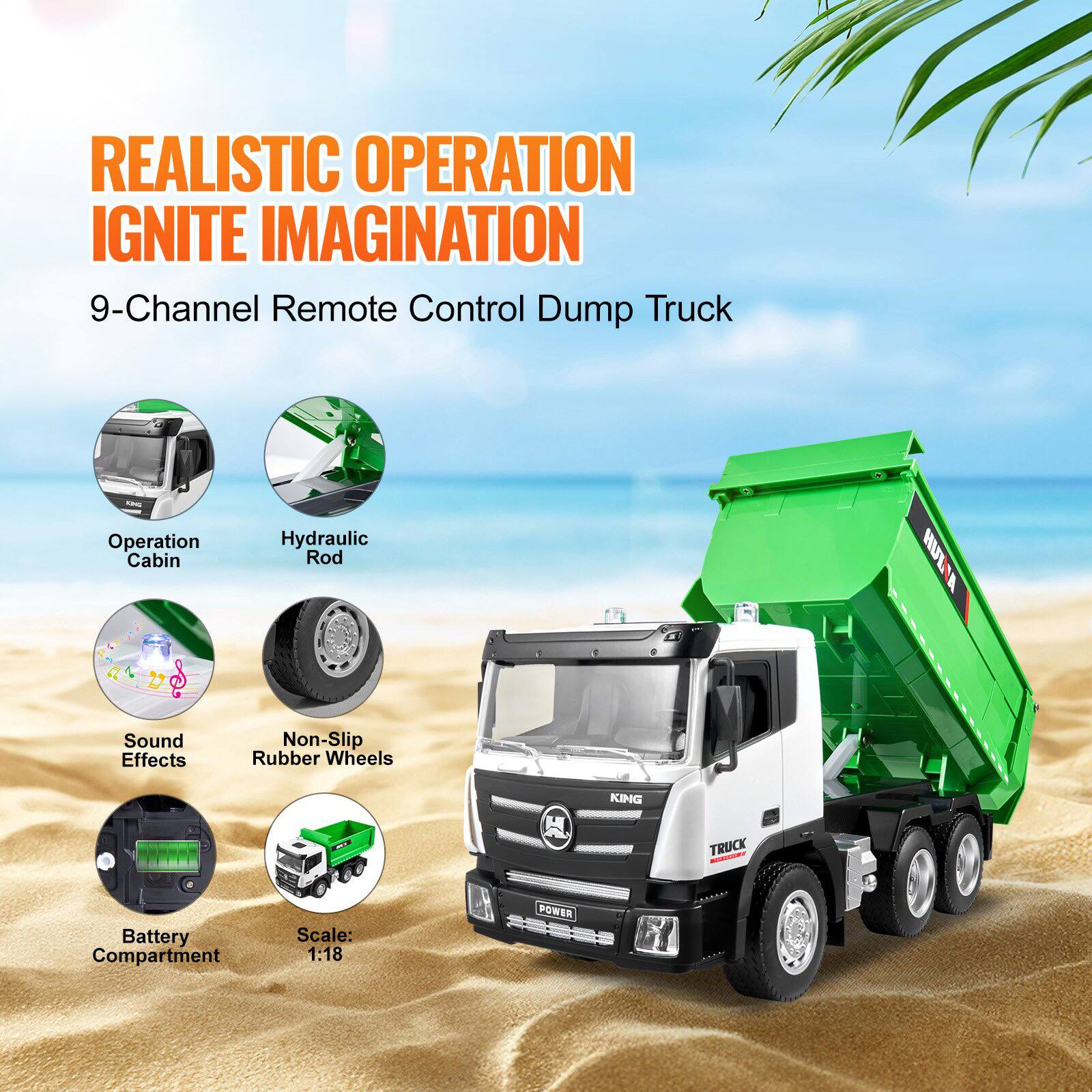 REALISTIC OPERATION IGNITE IMAGINATION

9-Channel Remote Control Dump Truck

- Operation Cabin
- Hydraulic Rod
- Sound Effects
- Non-Slip Rubber Wheels
- Battery Compartment
- Scale: 1:18