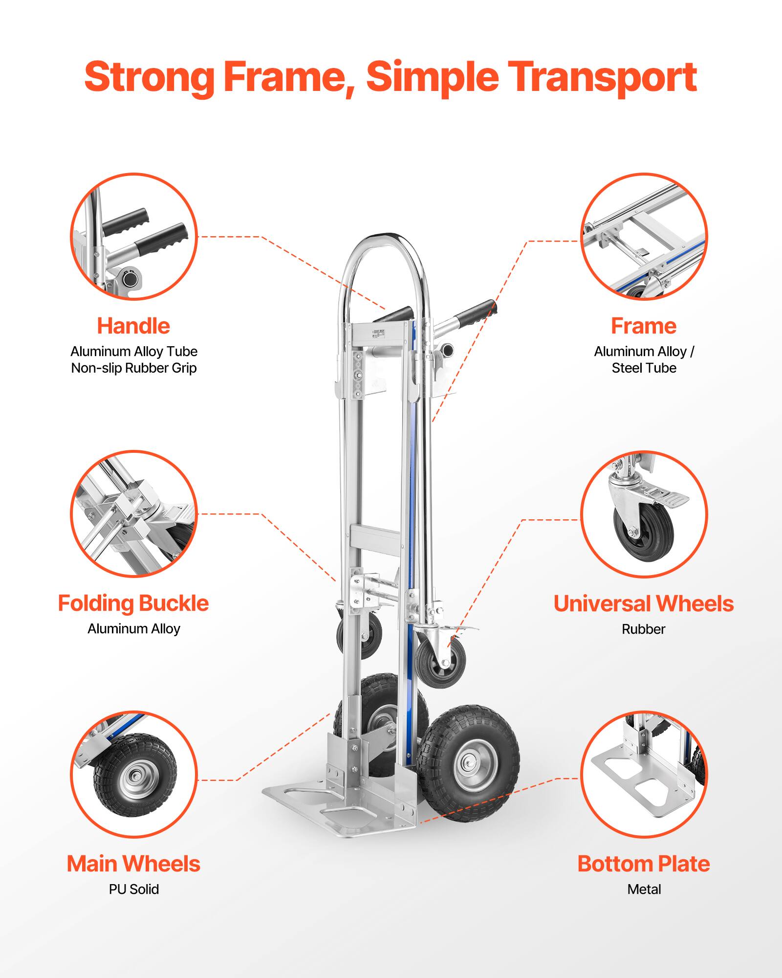 Strong Frame, Simple Transport

- Handle: Aluminum Alloy Tube, Non-slip Rubber Grip
- Frame: Aluminum Alloy / Steel Tube
- Folding Buckle: Aluminum Alloy
- Universal Wheels: Rubber
- Main Wheels: PU Solid
- Bottom Plate: Metal