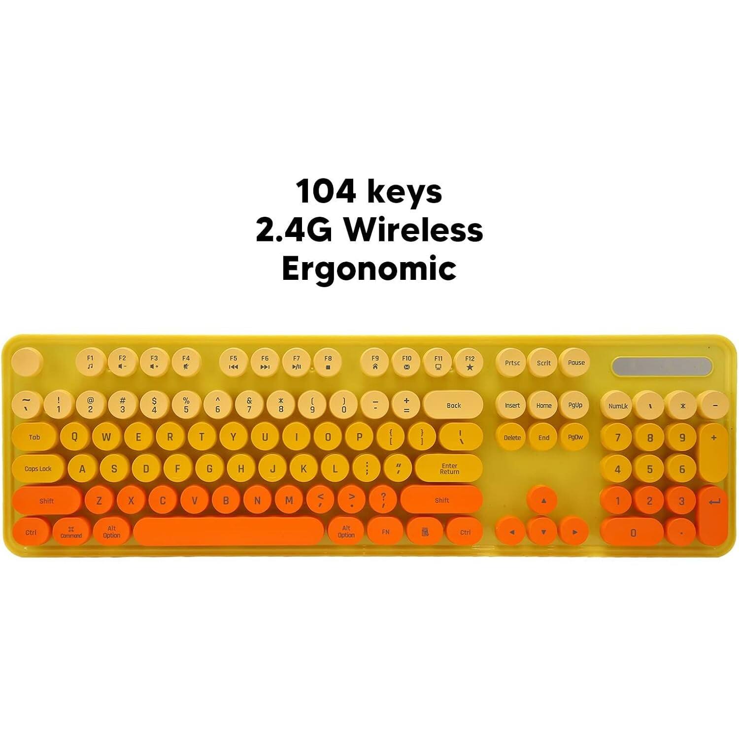 104 keys  
2.4G Wireless Ergonomic  

F1 F2 F3 F4 F5 F6 F7 F8 F9 F10 F11 F12  
1 2 3 4 5 6 7 8 9 0 - = Backspace Insert Home PgUp NumLk * /  
Tab Q W E R T Y U I O P [ ] \ Enter Return  
Caps Lock A S D F G H J K L ; ' Enter Shift  
Shift Z X C V B N M , . / Shift  
Ctrl Fn Alt Command Alt Option  
Ctrl Fn Alt Command Alt Option  
Ctrl Fn Alt Command Alt Option  
Ctrl Fn Alt Command Alt Option  
Ctrl Fn Alt Command Alt Option  
Ctrl Fn Alt Command Alt Option  
Ctrl Fn Alt Command Alt Option  
Ctrl Fn Alt Command Alt Option  
Ctrl Fn Alt Command Alt Option  
Ctrl Fn Alt Command Alt Option  
Ctrl Fn Alt Command Alt Option  
Ctrl Fn Alt Command Alt Option  
Ctrl Fn Alt Command Alt Option  
Ctrl Fn Alt Command Alt Option  
Ctrl Fn Alt Command Alt Option  
Ctrl Fn Alt Command Alt Option  
Ctrl Fn Alt Command Alt Option  
Ctrl Fn Alt Command Alt Option  
Ctrl Fn Alt Command Alt Option  
Ctrl Fn Alt