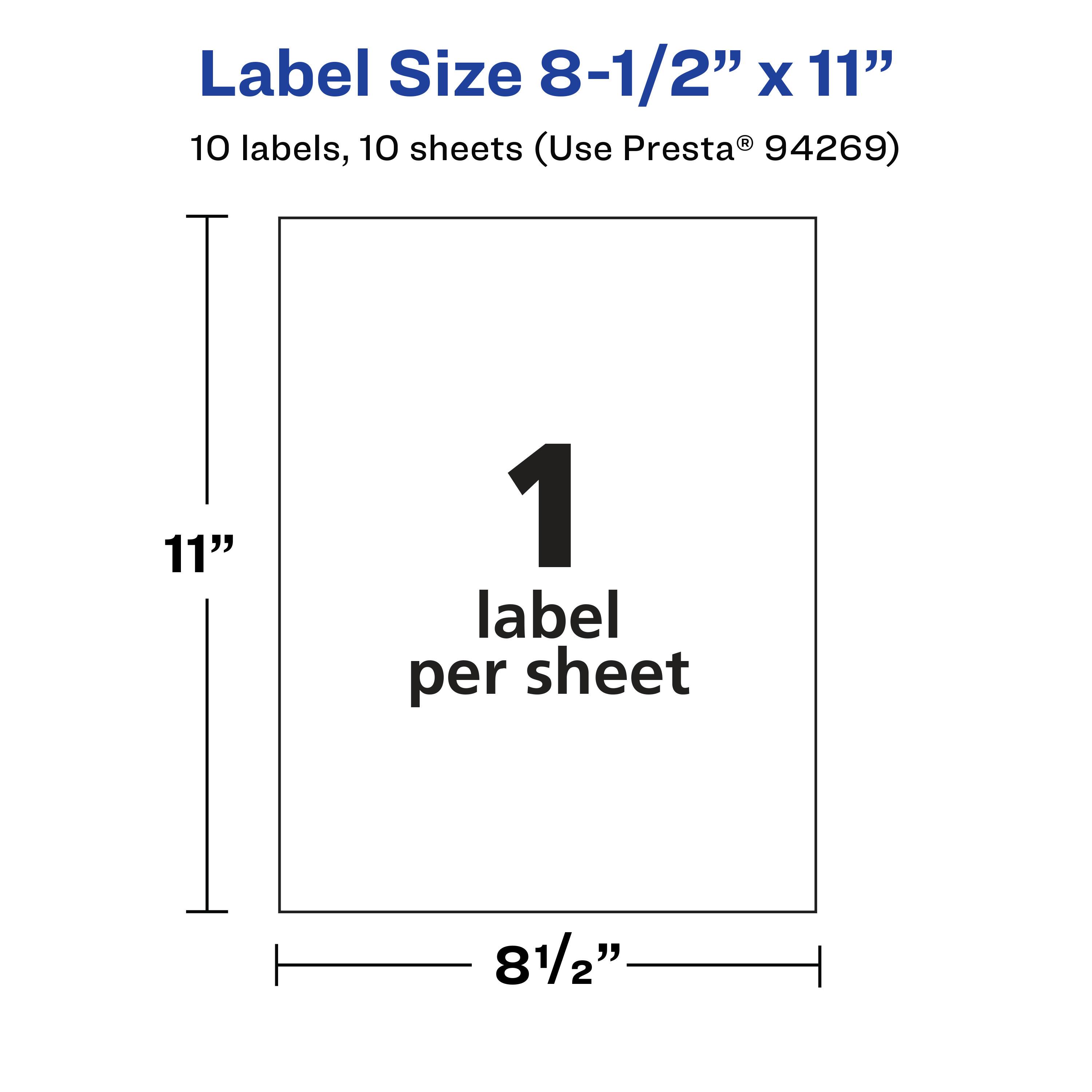 Label Size 8-1/2" x 11"  
10 labels, 10 sheets (Use Presta® 94269)  
1 label per sheet
