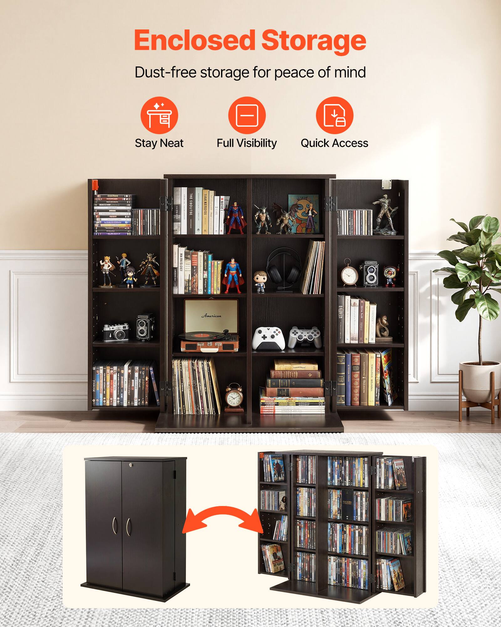 Enclosed Storage  
Dust-free storage for peace of mind  

- Stay Neat  
- Full Visibility  
- Quick Access