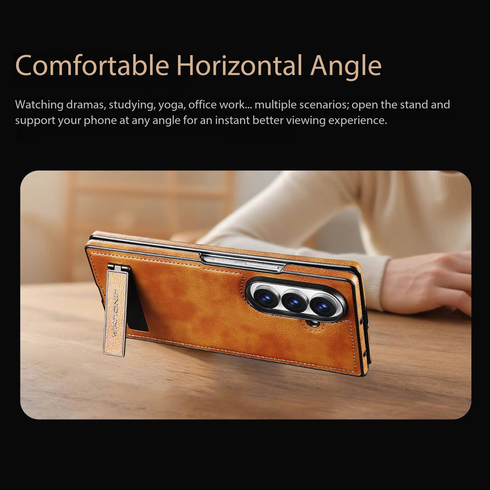 Comfortable Horizontal Angle

Watching dramas, studying, yoga, office work... multiple scenarios; open the stand and support your phone at any angle for an instant better viewing experience.