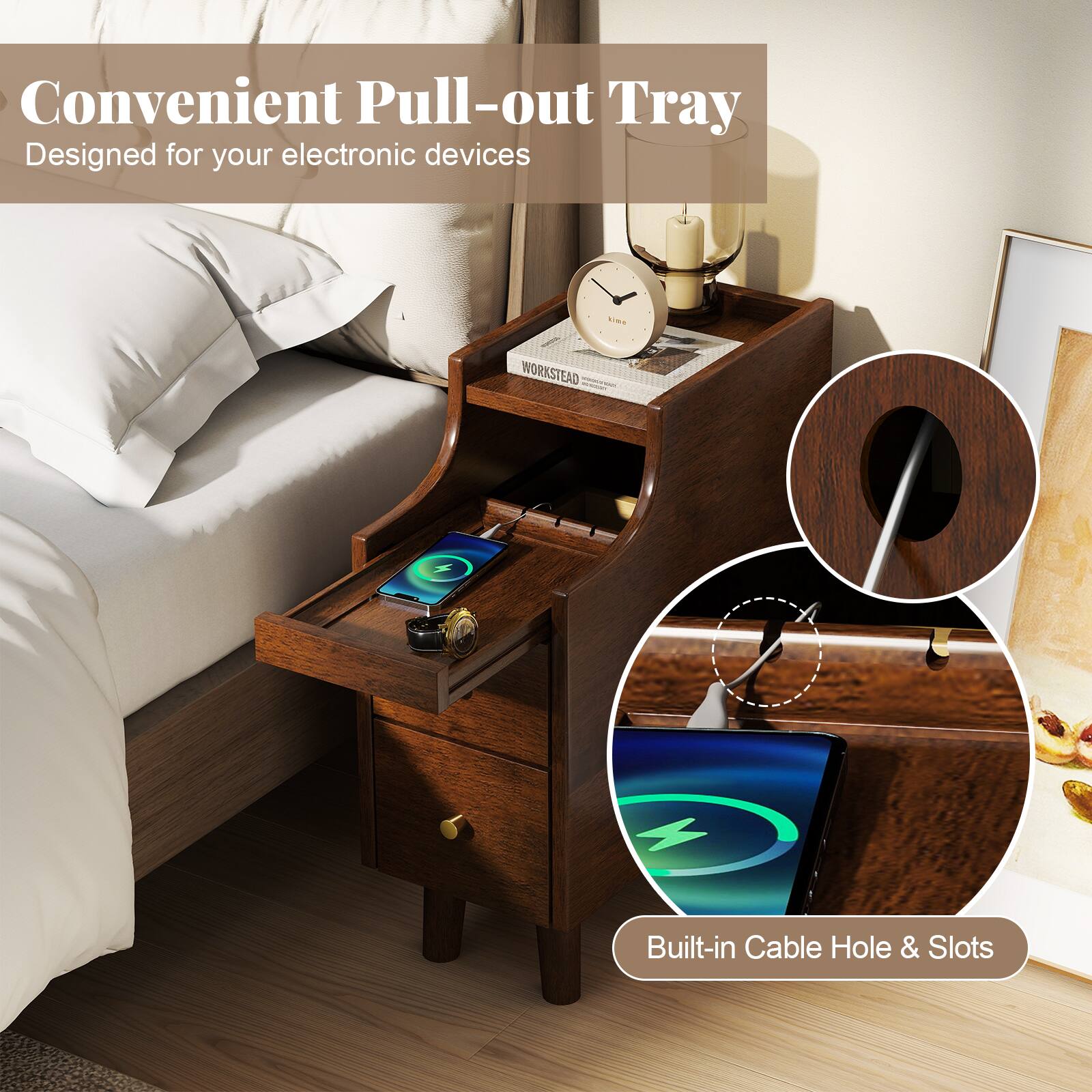 Convenient Pull-out Tray  
Designed for your electronic devices  

Built-in Cable Hole & Slots