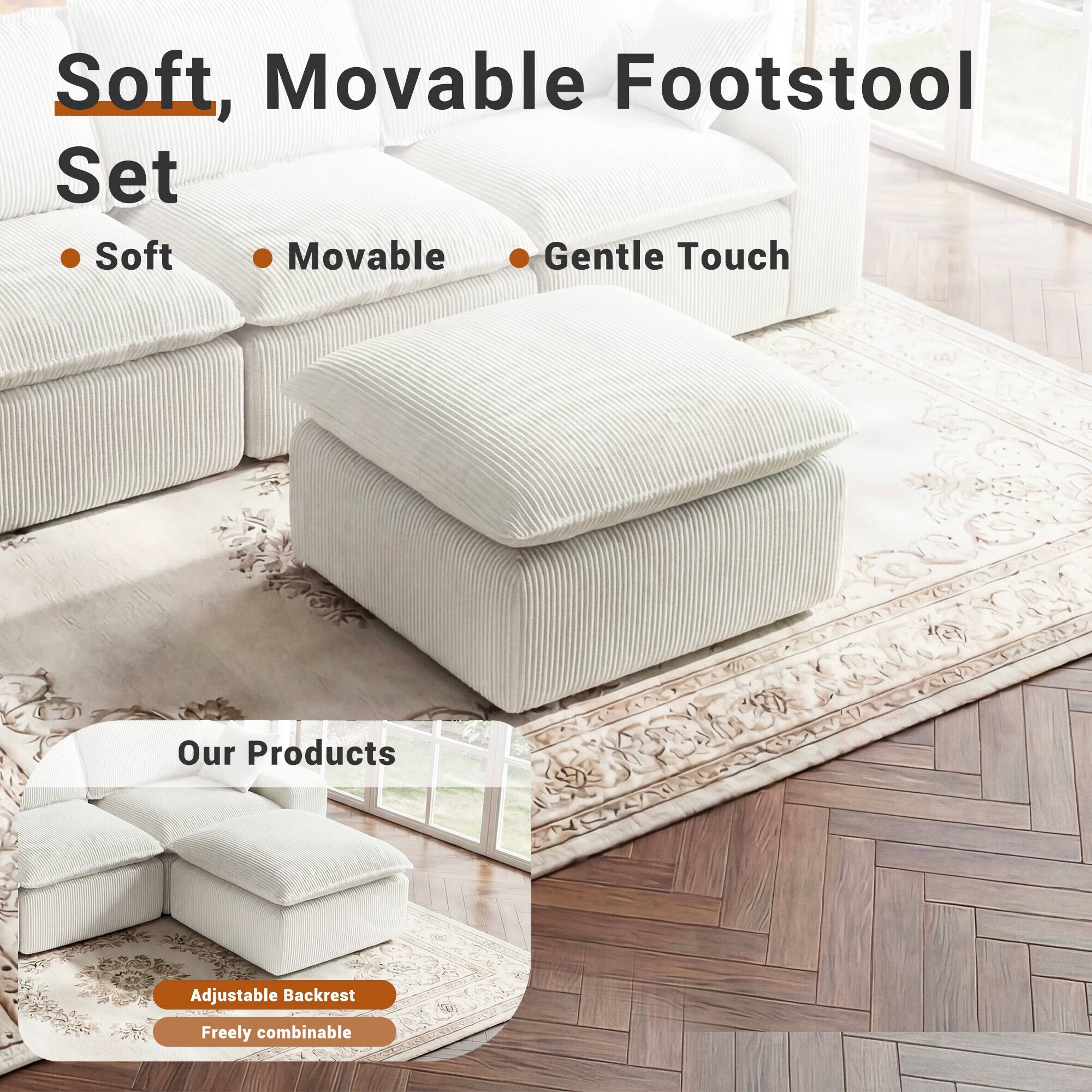 Soft, Movable Footstool Set  
- Soft  
- Movable  
- Gentle Touch  

Our Products  
- Adjustable Backrest  
- Freely combinable