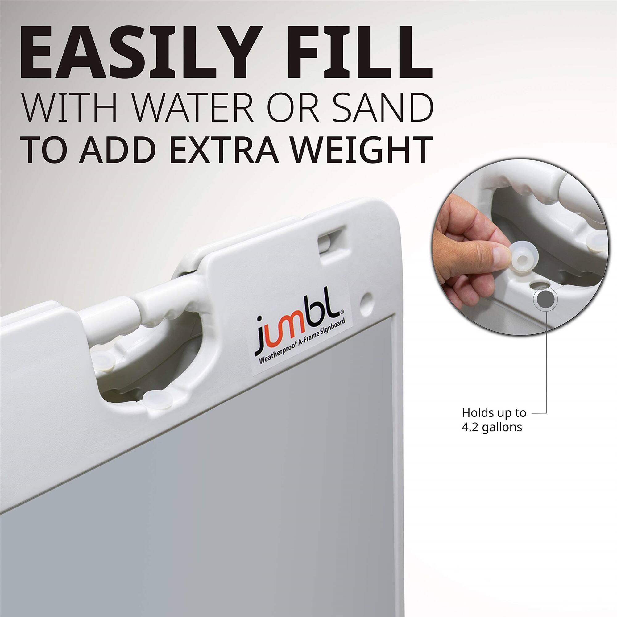 EASILY FILL WITH WATER OR SAND TO ADD EXTRA WEIGHT

jumbl. Weatherproof A-Frame Signboard

Holds up to 4.2 gallons