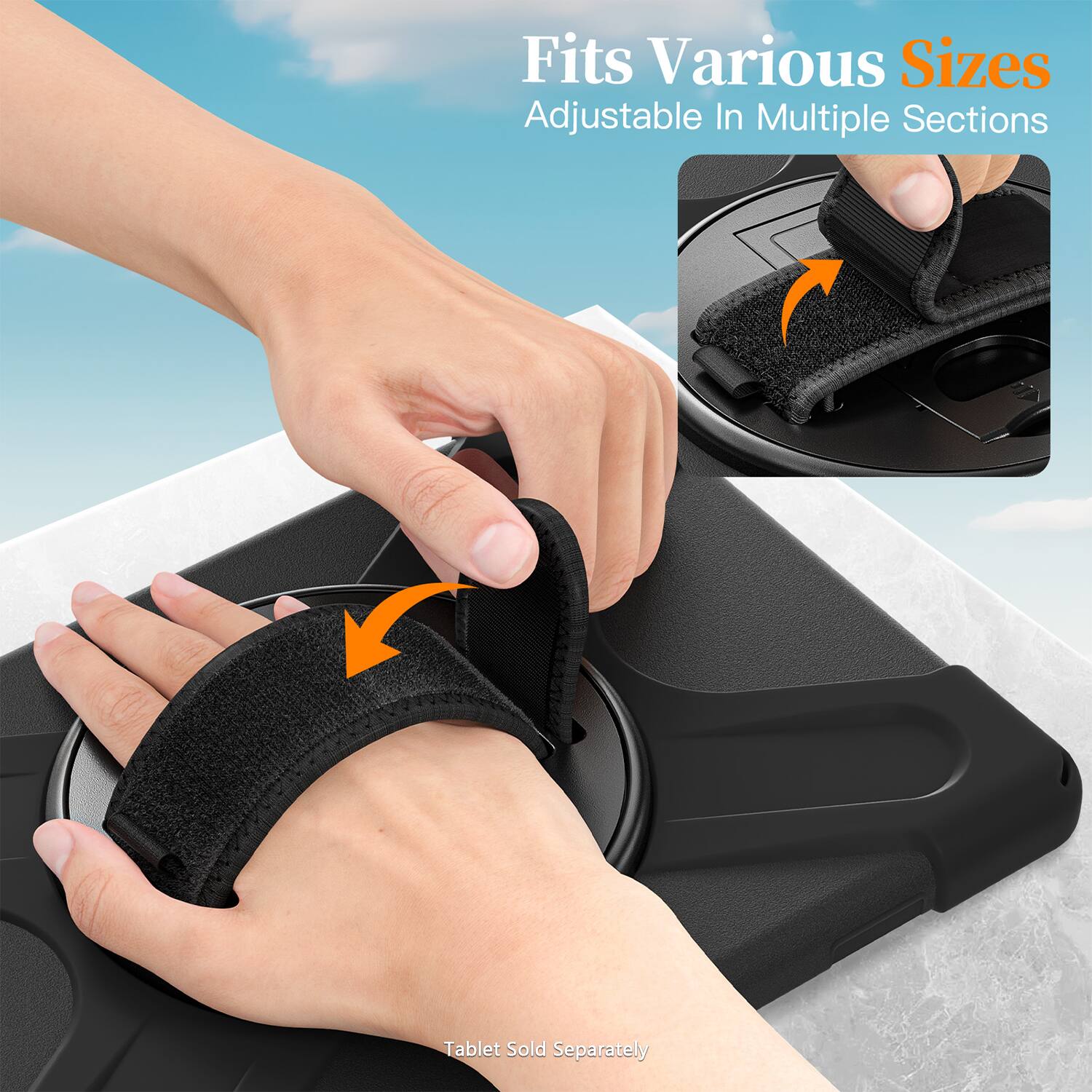 Fits Various Sizes  
Adjustable In Multiple Sections  

Tablet Sold Separately