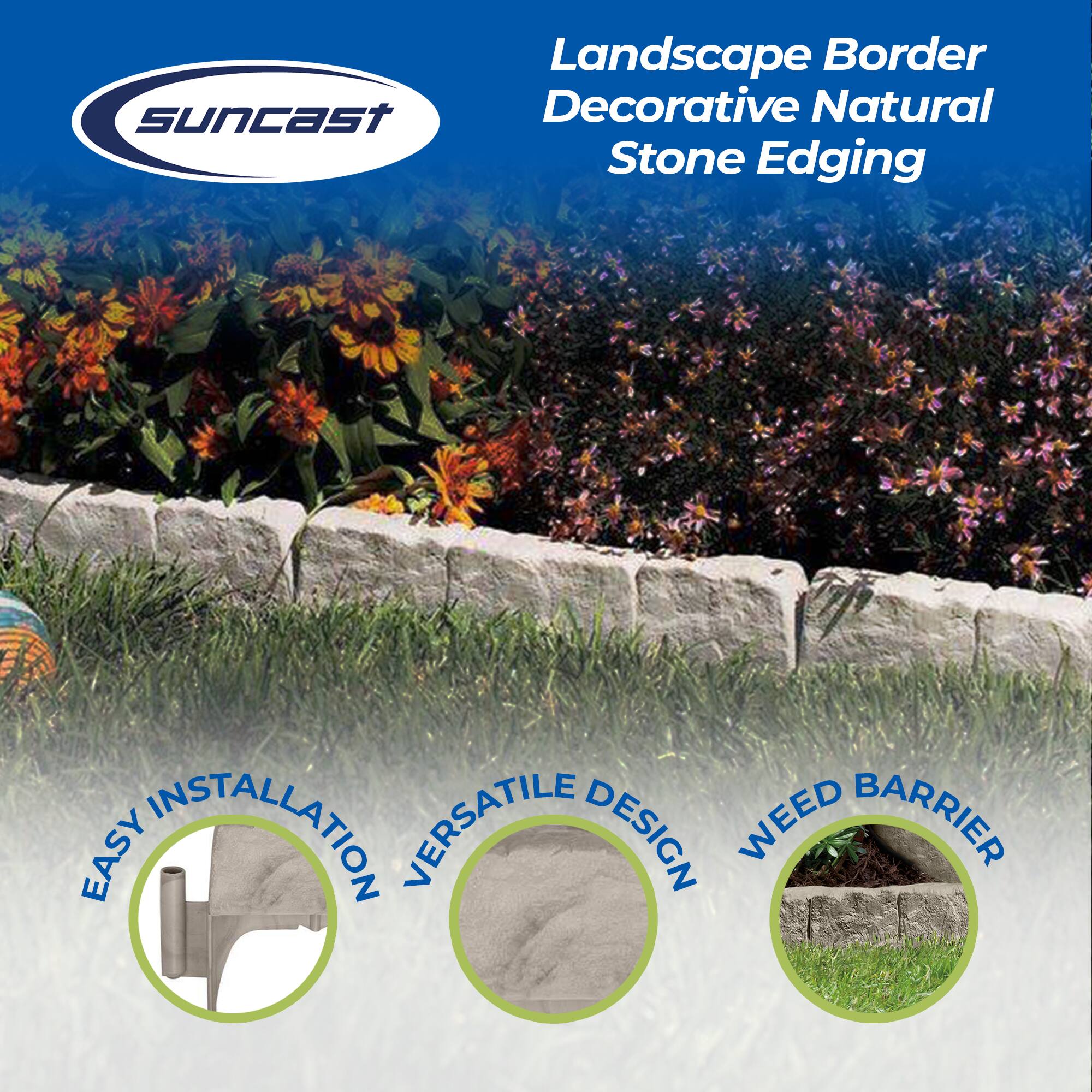 Landscape Border  
Decorative Natural Stone Edging  

EASY INSTALLATION  
VERSATILE DESIGN  
WEED BARRIER