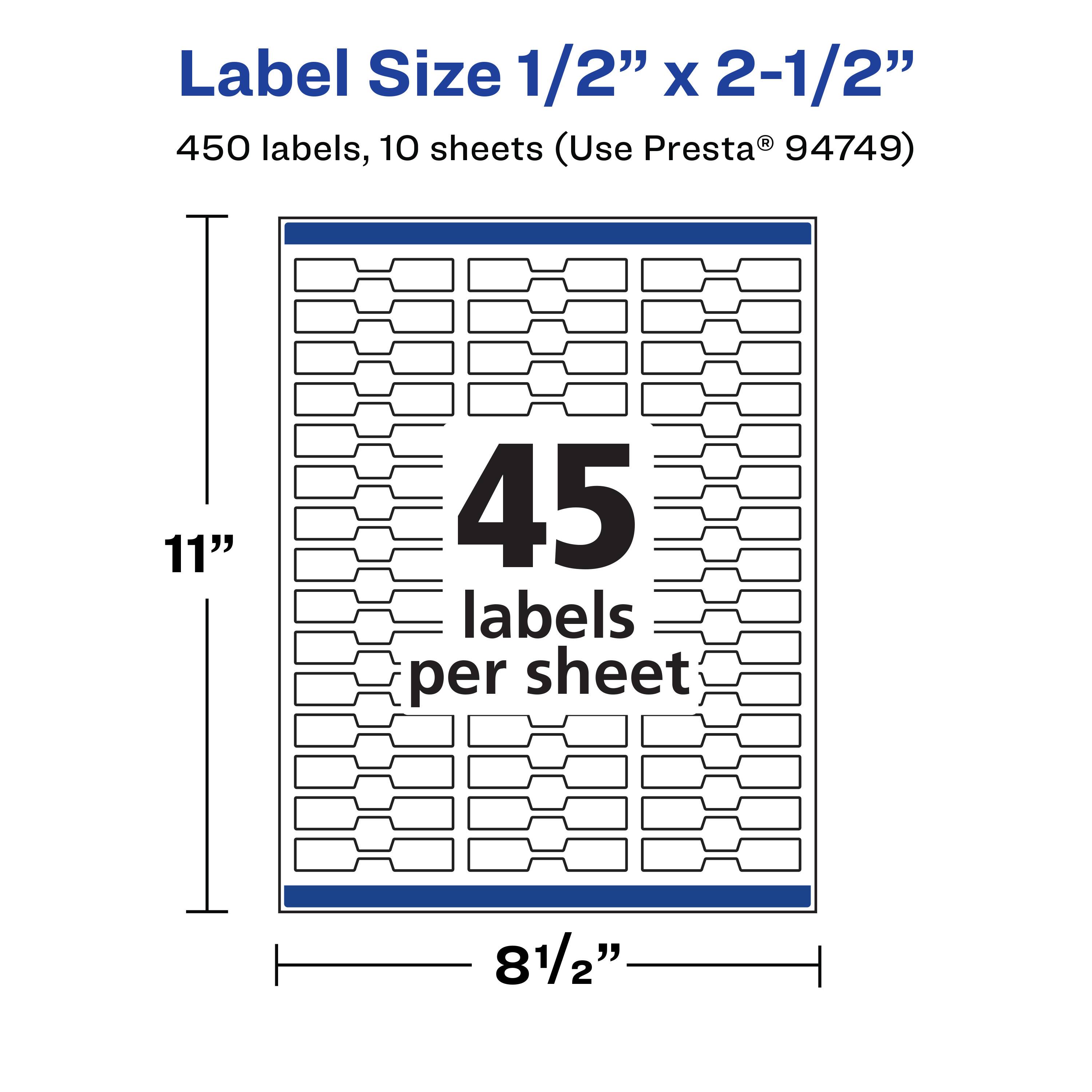 Label Size 1/2" x 2-1/2"  
450 labels, 10 sheets (Use Presta® 94749)  
11"  
45 labels per sheet  
8 1/2"