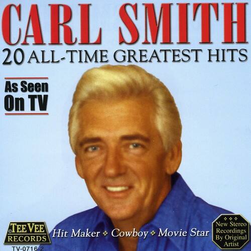 CARL SMITH  
20 ALL-TIME GREATEST HITS  
As Seen On TV  
New Stereo TEE VEE Movie Star Recordings  
Hit Maker Cowboy RECORDS  
By Original Artist  
TV-0716-2