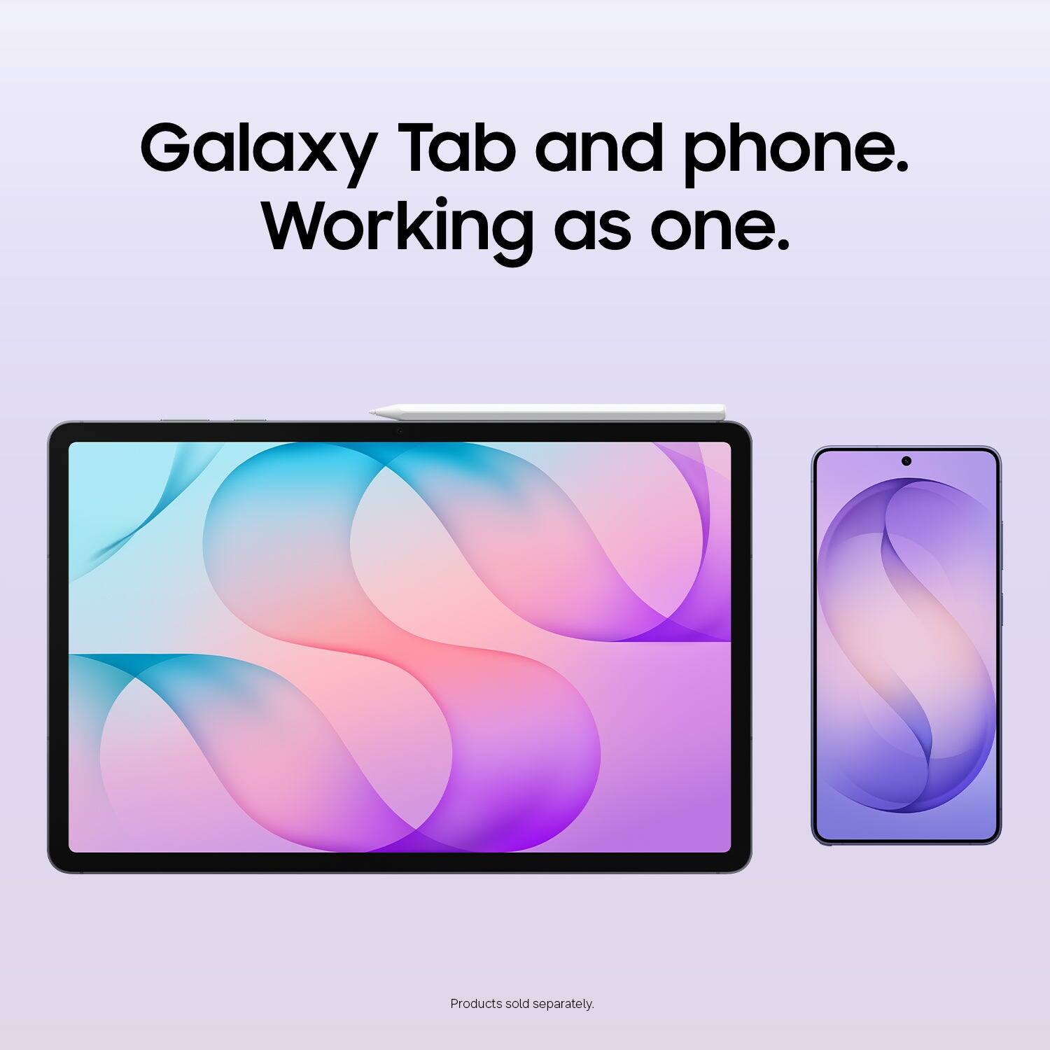 Galaxy Tab and phone. Working as one.  
Products sold separately.