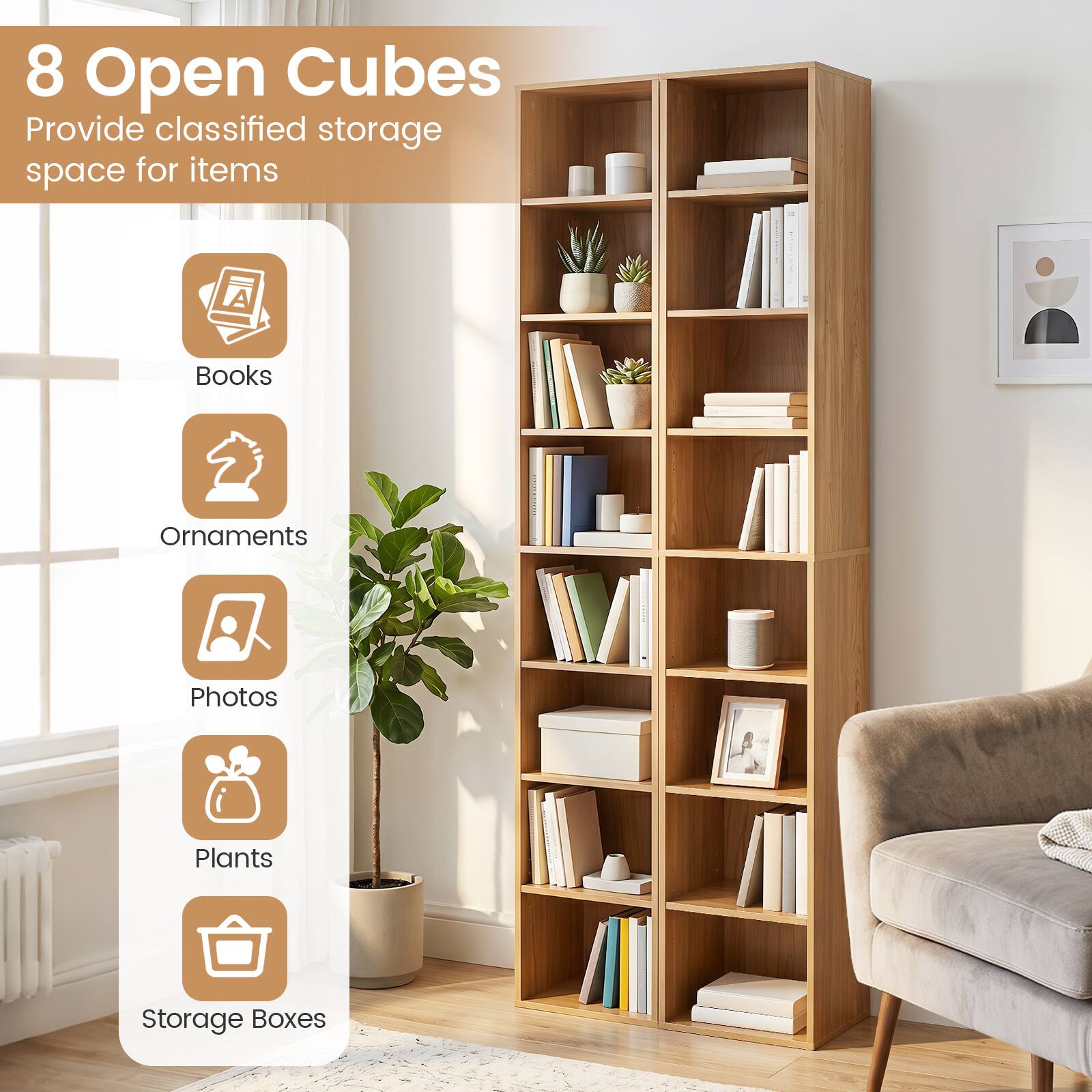 8 Open Cubes Provide classified storage space for items
A
Books
Ornaments
Photos
Plants
Storage Boxes