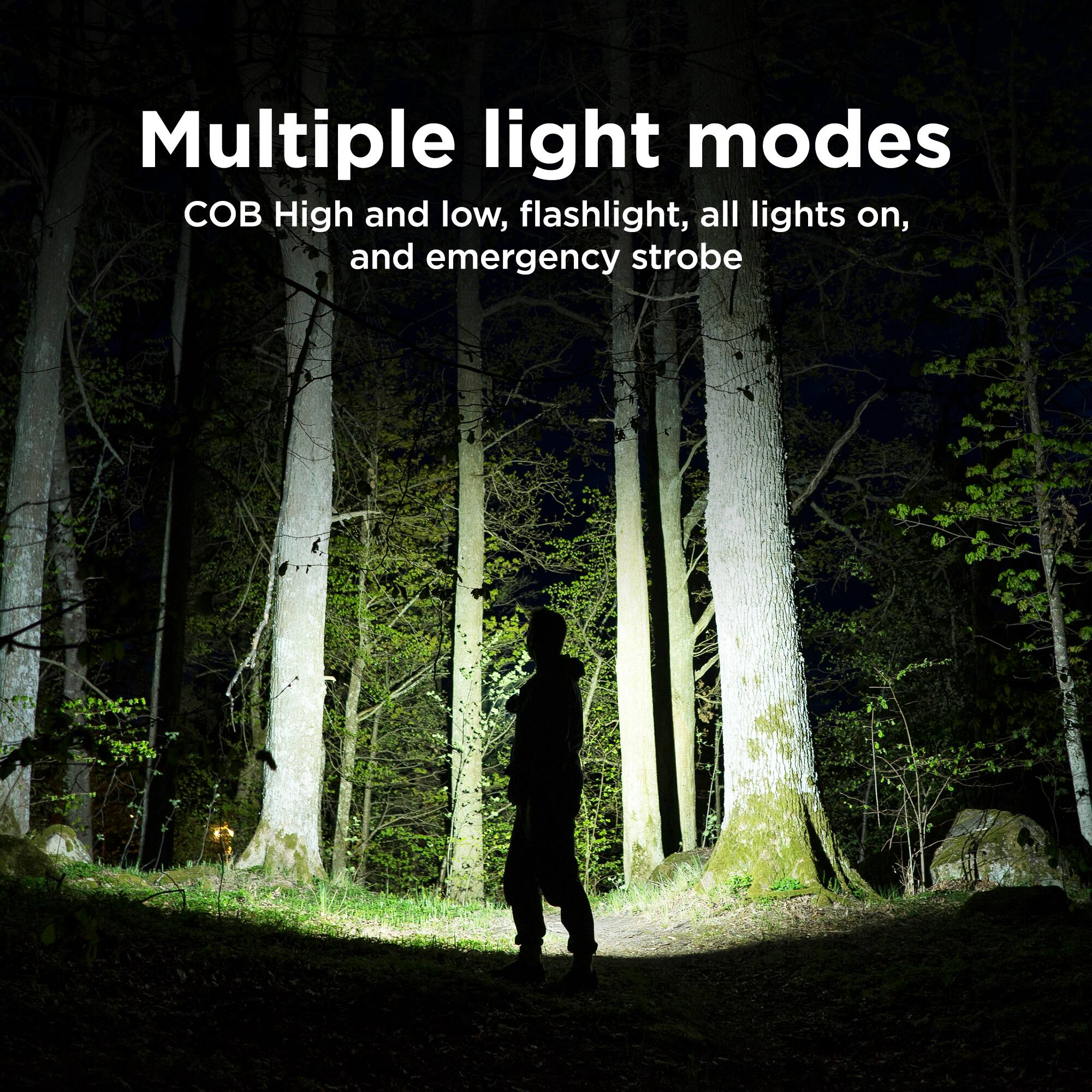 Multiple light modes  
COB High and low, flashlight, all lights on, and emergency strobe