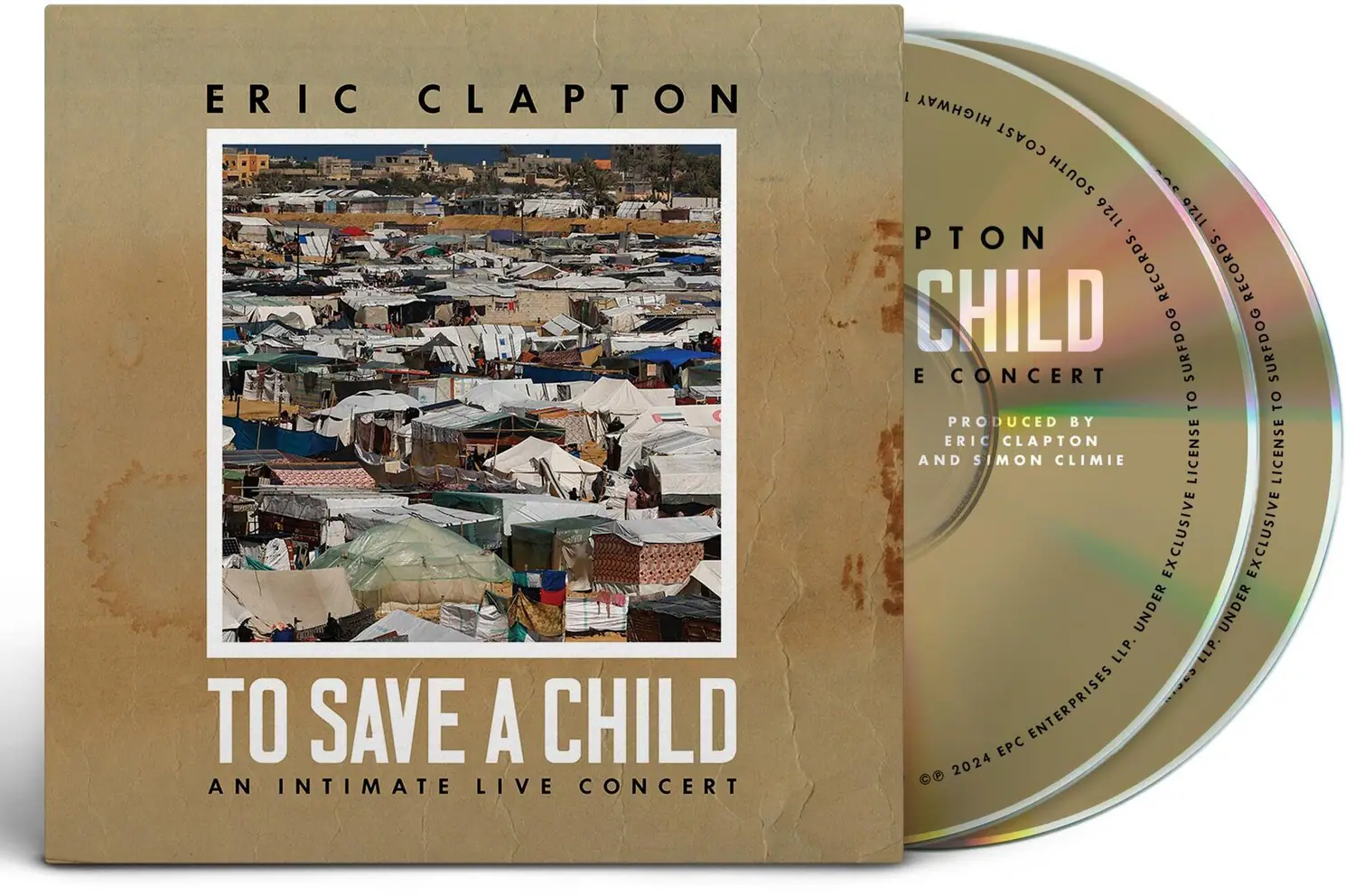 ERIC CLAPTON  
TO SAVE A CHILD  
AN INTIMATE LIVE CONCERT  

PRODUCED BY ERIC CLAPTON AND SIMON CLIMIE  

SURFDOG RECORDS  
SURFDOG RECORDS  

© 2024 EPC ENTERPRISES LLP.  
UNDER EXCLUSIVE LICENSE