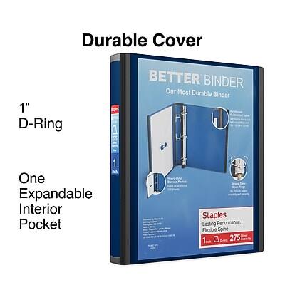 Durable Cover  
1" D-Ring  
BETTER BINDER  
Our Most Durable Binder  

One Expandable Interior Pocket  

Staples  
Lasting Performance  
Flexible Spine  
1"  
275 Sheets