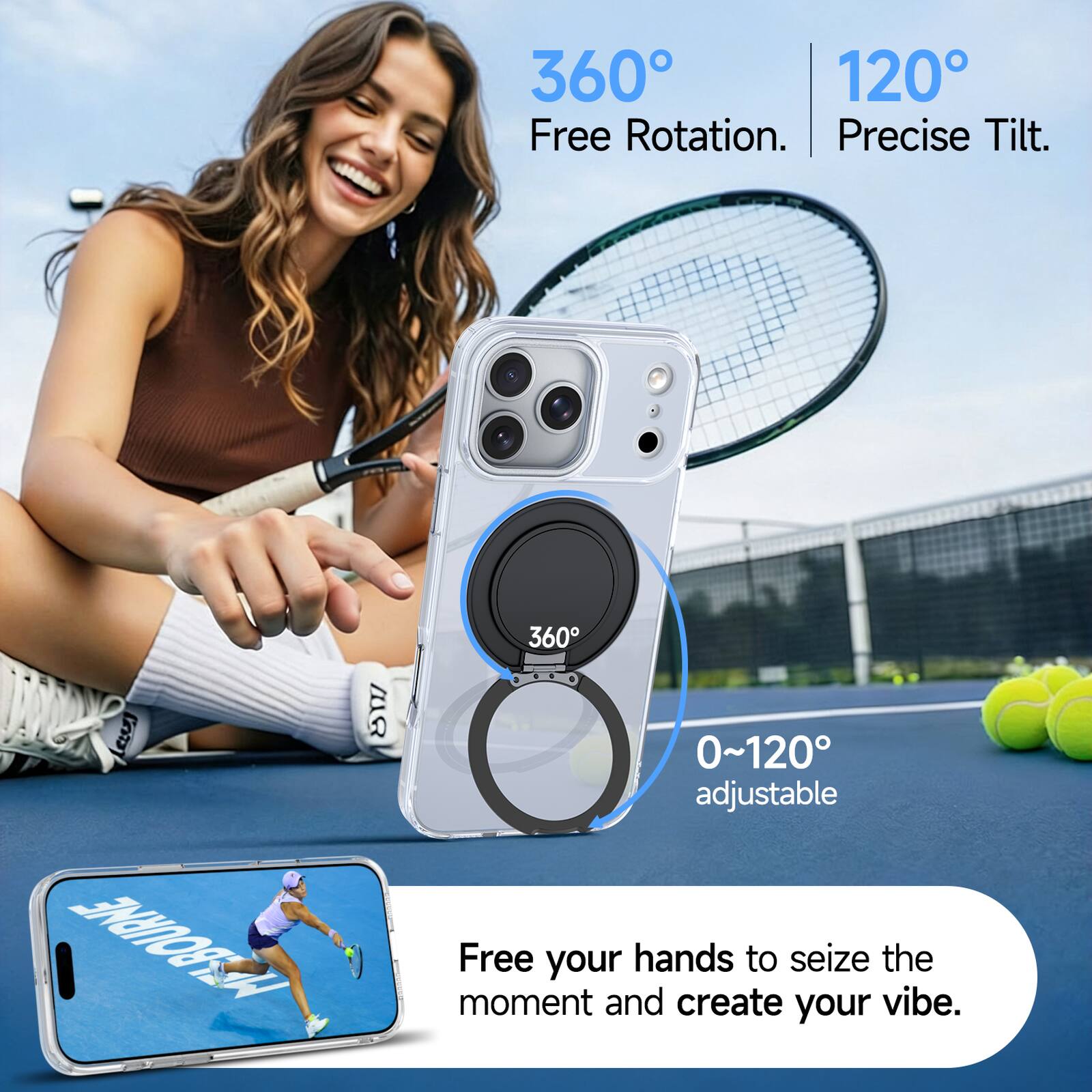 360° Free Rotation.  
120° Precise Tilt.  
0~120° adjustable  

Free your hands to seize the moment and create your vibe.