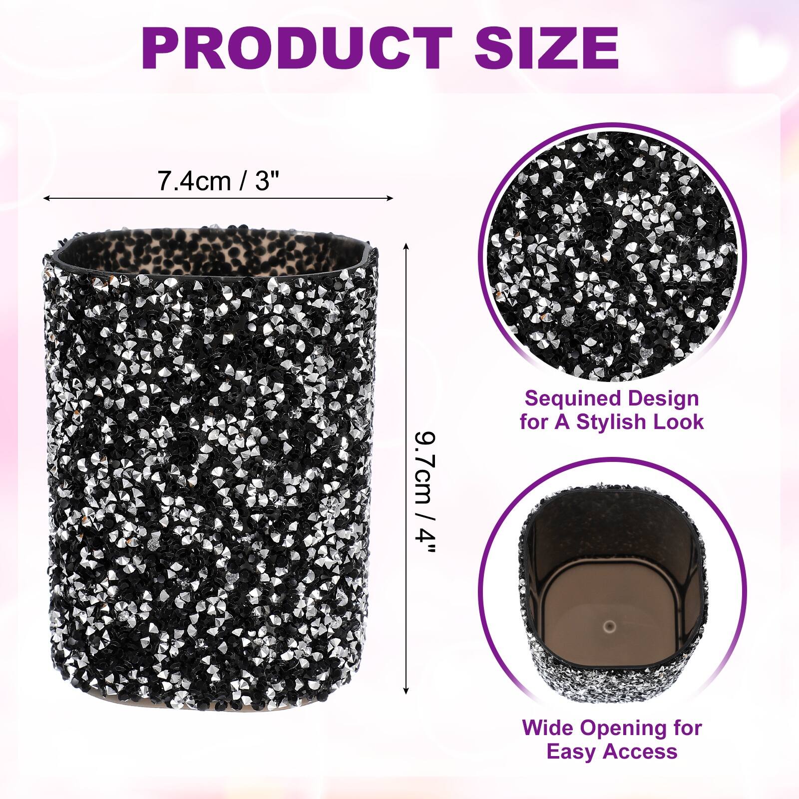 PRODUCT SIZE

7.4cm / 3"  
9.7cm / 4"

Sequined Design for A Stylish Look  
Wide Opening for Easy Access
