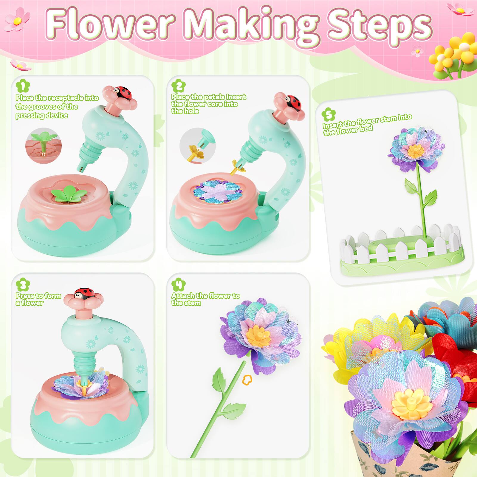 Flower Making Steps

1. Place the receptacle into the grooves of the pressing device.
2. Place the petals into the flower core and insert the flower stem into the hole.
3. Press to form a flower.
4. Insert the flower stem into the flower bed.
5. Attach the flower to the stem.