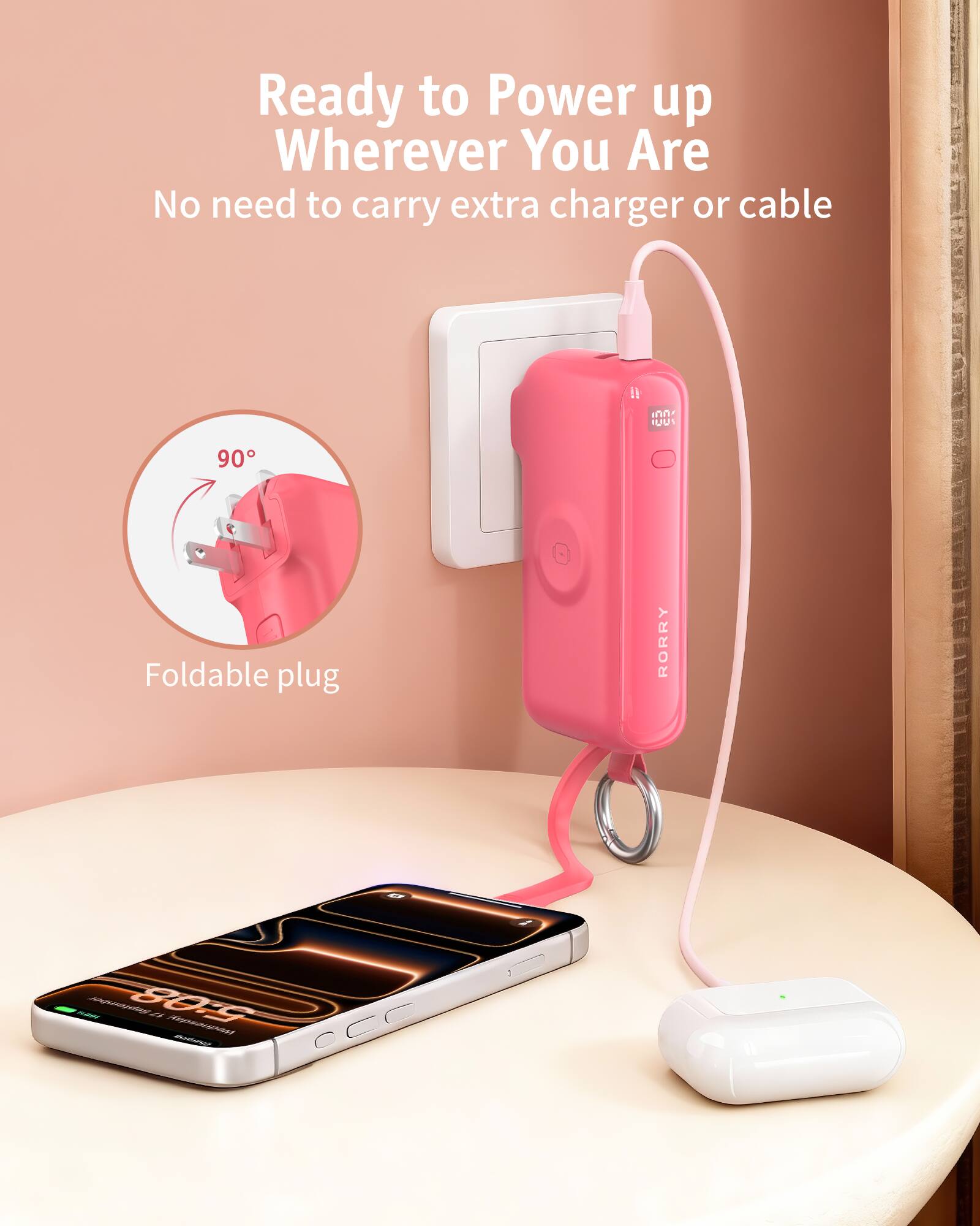 Ready to Power up Wherever You Are  
No need to carry extra charger or cable  

90°  
Foldable plug  

RORRY  

SPOT  
September 5:08 21  
Naquesquit Bustary