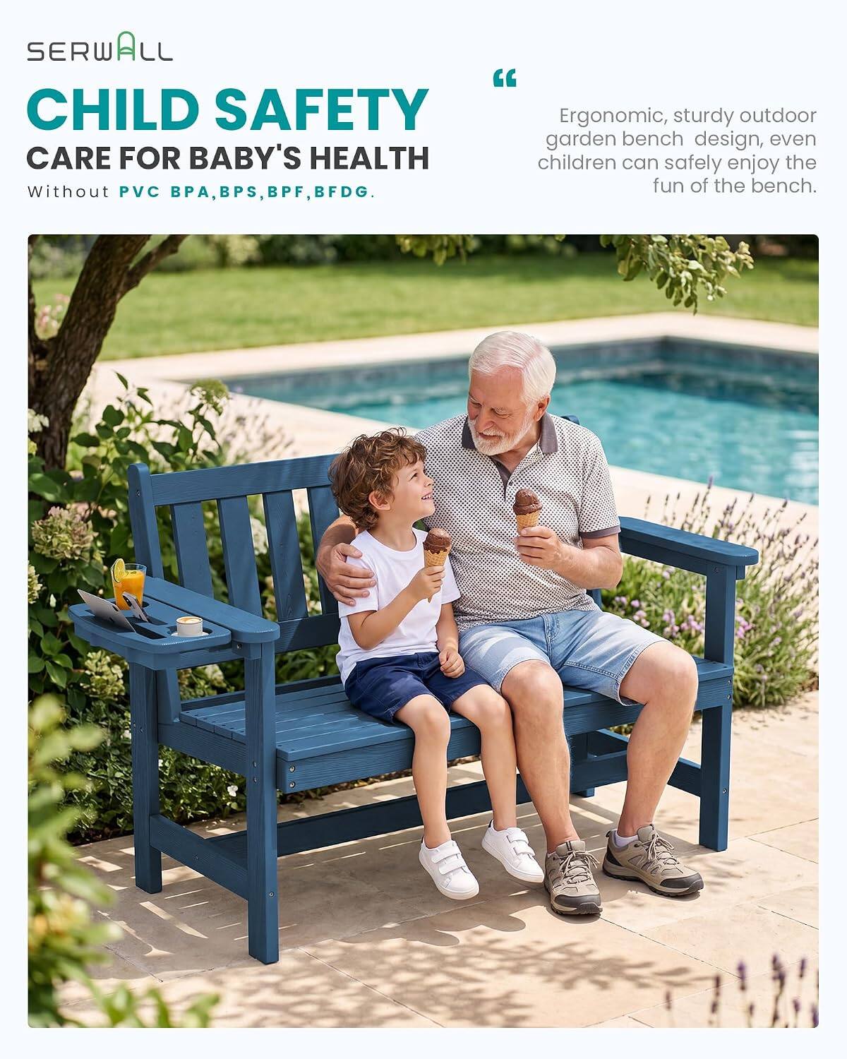 SERWALL "CHILD SAFETY"  
CARE FOR BABY'S HEALTH  
Without PVC, BPA, BPS, BPF, BFDG.  

Ergonomic, sturdy outdoor garden bench design, even children can safely enjoy the fun of the bench.