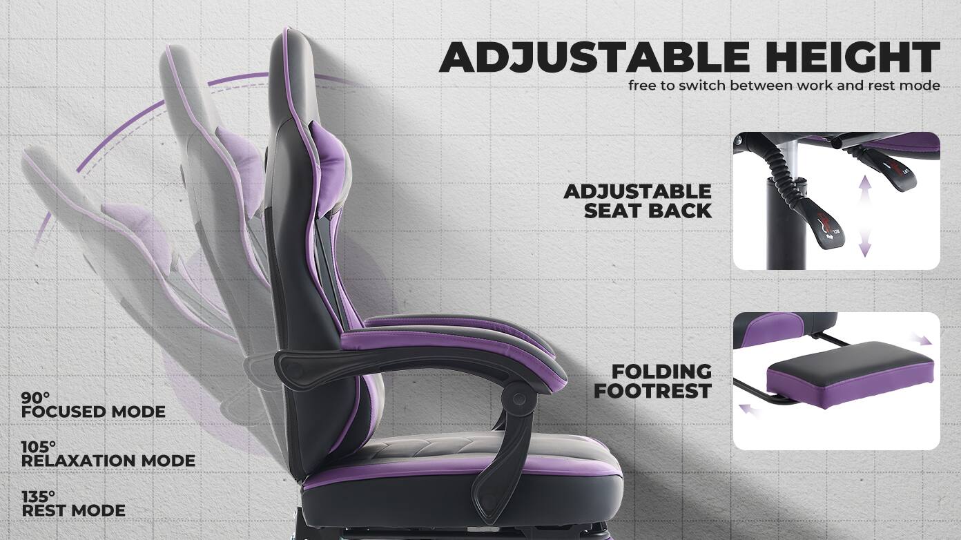 ADJUSTABLE HEIGHT  
free to switch between work and rest mode  

ADJUSTABLE SEAT BACK  

FOLDING FOOTREST  

90° FOCUSED MODE  
105° RELAXATION MODE  
135° REST MODE