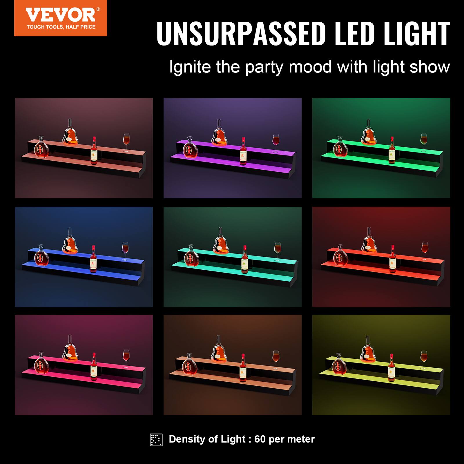 VEVOR  
TOUGH TOOLS, HALF PRICE  

UNSURPASSED LED LIGHT  
Ignite the party mood with light show  

Density of Light: 60 per meter