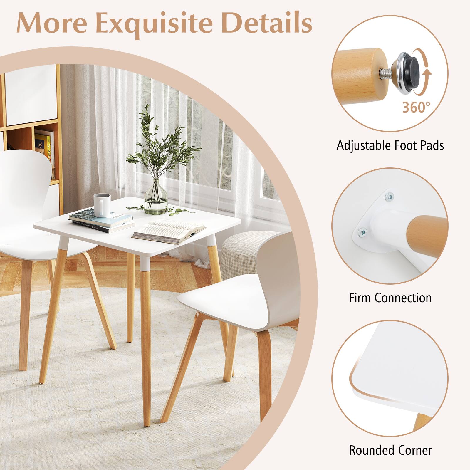 More Exquisite Details

Adjustable Foot Pads
Firm Connection
Rounded Corner