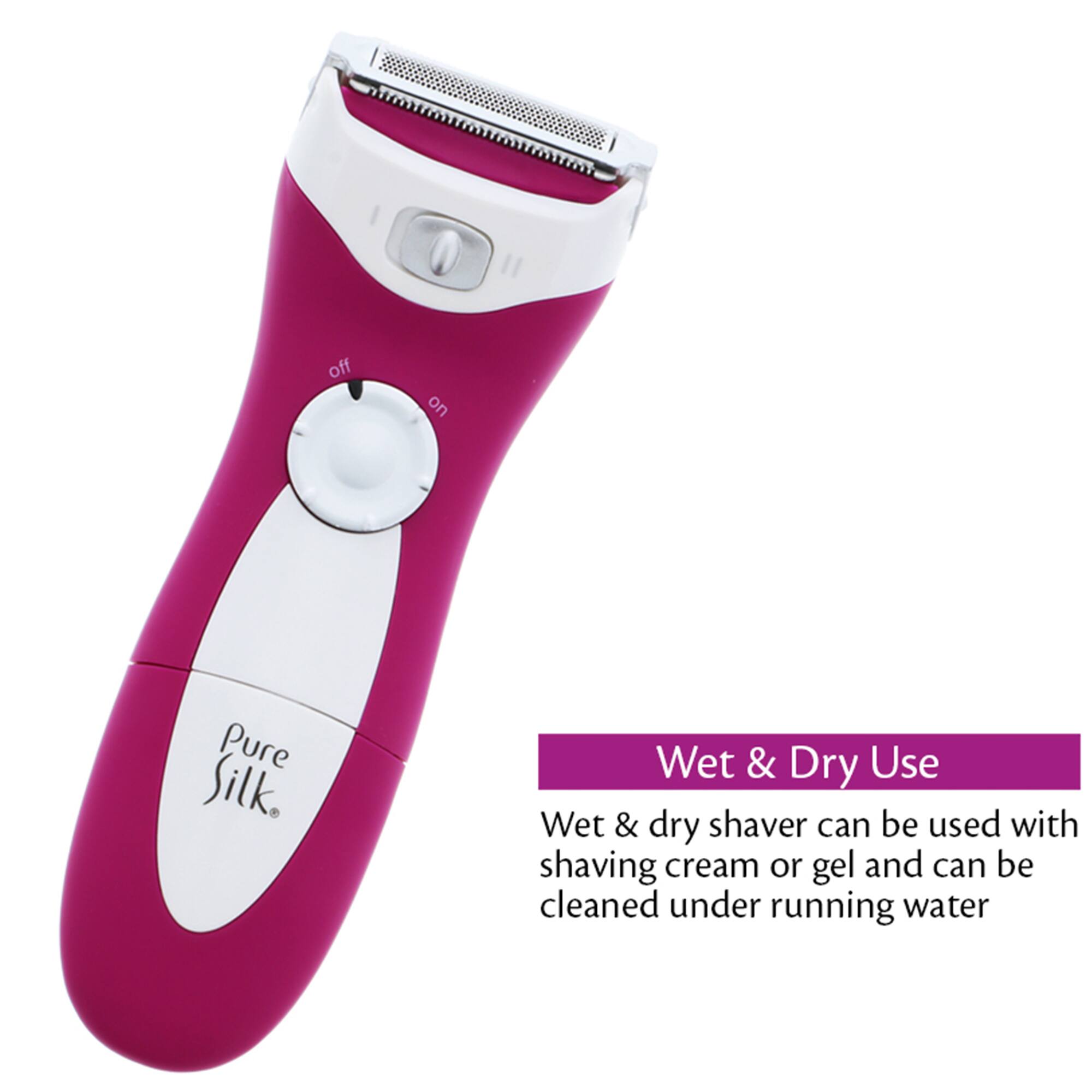 Pure Silk. Wet & Dry Use

Wet & dry shaver can be used with shaving cream or gel and can be cleaned under running water