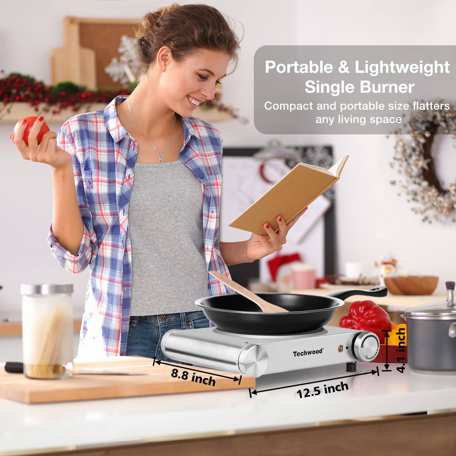 Portable & Lightweight Single Burner  
Compact and portable size flatters any living space  

8.8 inch  
12.5 inch  
4.1 inch