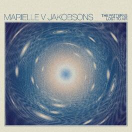 Marielle V Jakobsons - The Patterns Lost to Air - VINYL LP