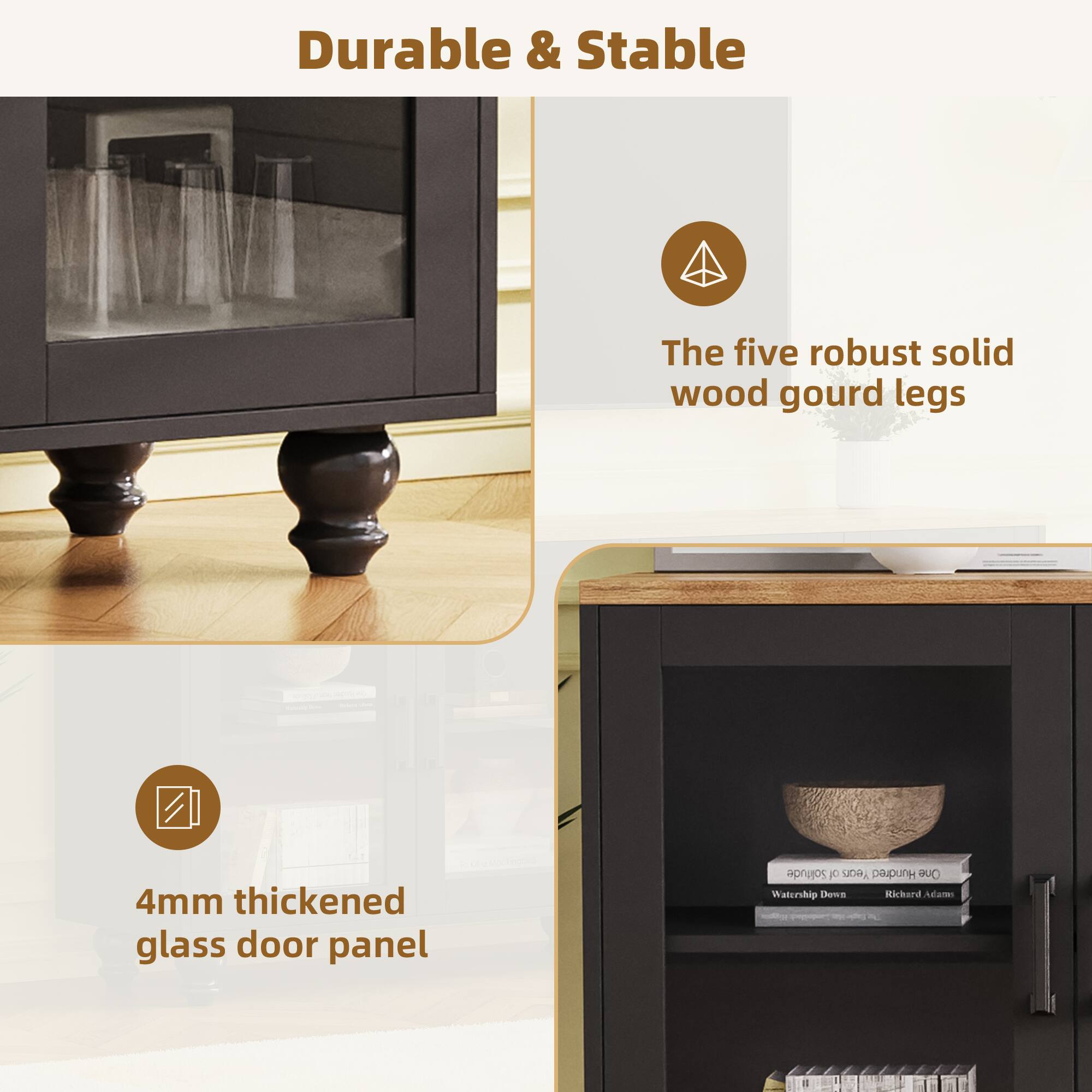 Durable & Stable

- The five robust solid wood gourd legs
- 4mm thickened glass door panel