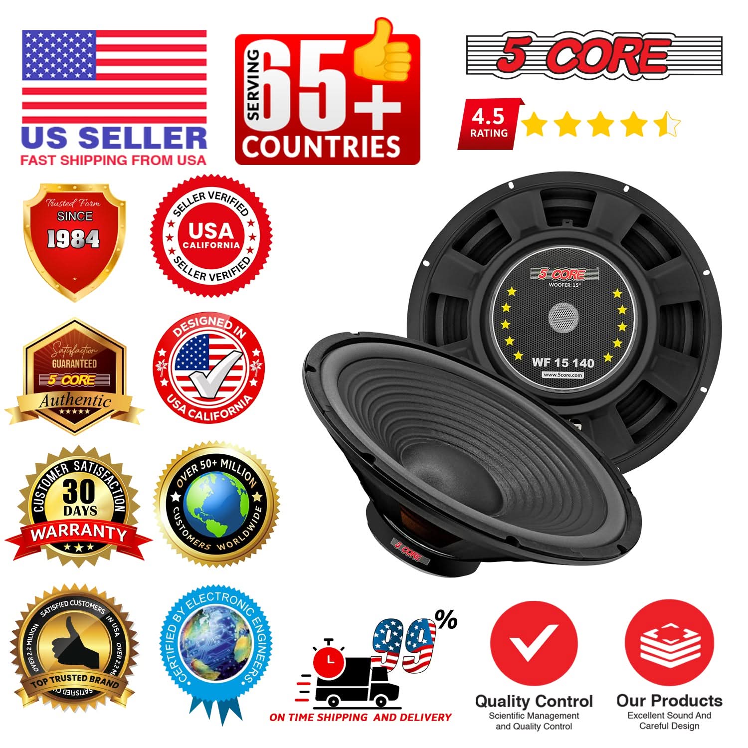 **US Seller**
- Fast Shipping from USA
- Trusted Since 1984
- Seller Verified USA California
- 5 Core Authentic
- Designed in USA California
- 5 Core
- 65+ Countries
- 4.5 Rating
- 30 Days Warranty
- Over 50 Million Customers Worldwide
- 50+ Customer Satisfaction
- Certified by Electronic Engineers
- Top Trusted Brand
- On Time Shipping and Delivery
- Quality Control: Scientific Management and Quality Control
- Our Products: Excellent Sound and Careful Design
- 100% Satisfied Customers