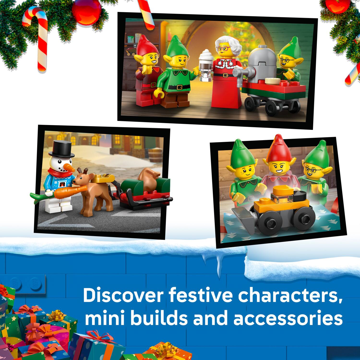 08
C
LEGO
LEGO
Discover festive characters, mini builds and accessories
