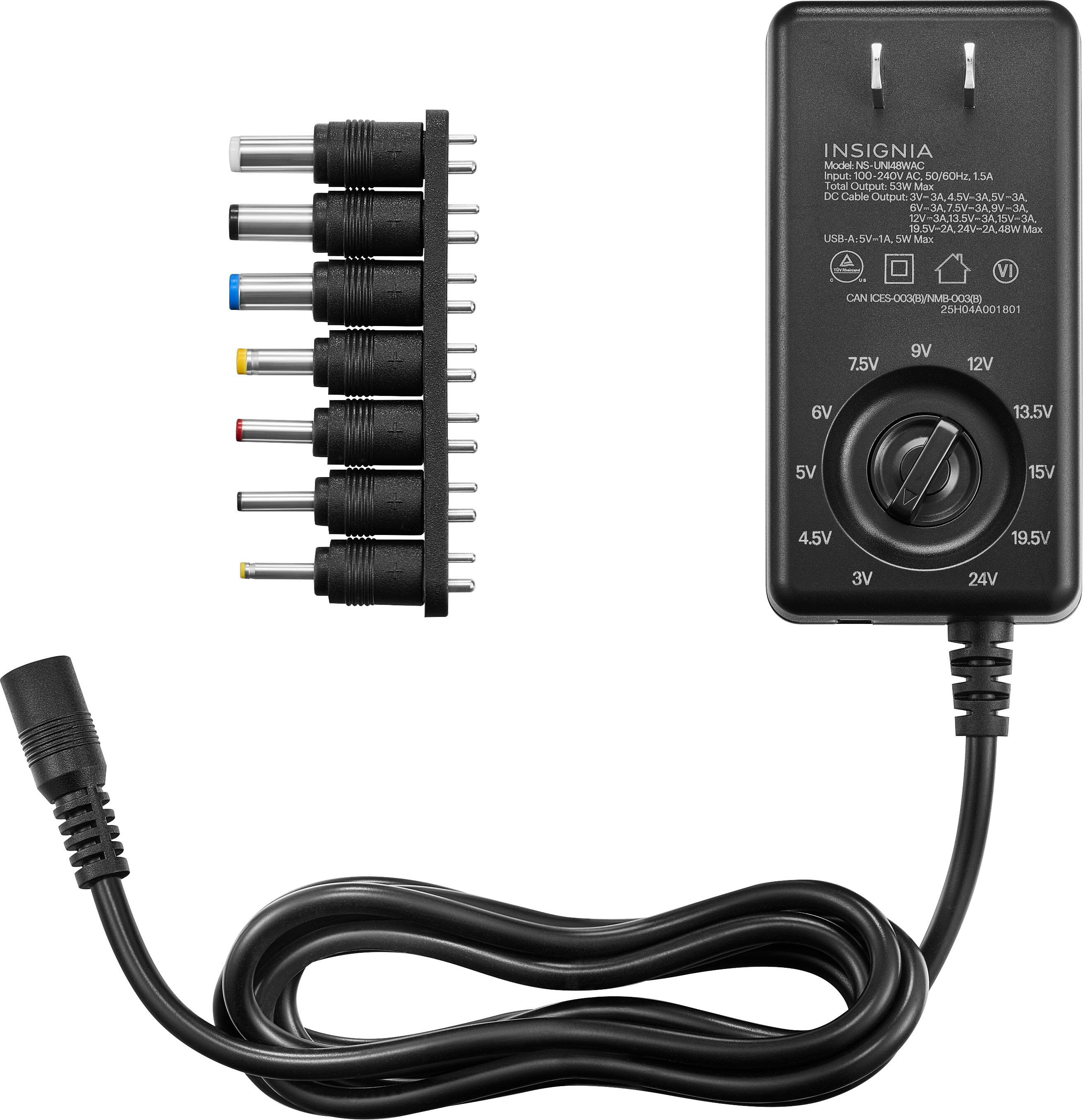 INSIGNIA  
Model No: NS-UNIBAC  
Input: 100-240V AC 50/60Hz  
Total Output: 53W Max  
DC Cable Output: 3V-3A, 4.5V-3A, 5V-3A, 7.5V-3A, 9V-3A, 12V-3A, 13.5V-3A, 15V-3A, 19.5V-2A, 24V-2A  
USB-A: 5V-1A Max  
CAN ICES-003B/EN-60990  
CE5-003SNMB-0030  
25H04A001  
801  

7.5V  
9V  
12V  
6V  
13.5V  
5V  
15V  
4.5V  
19.5V  
3V  
24V