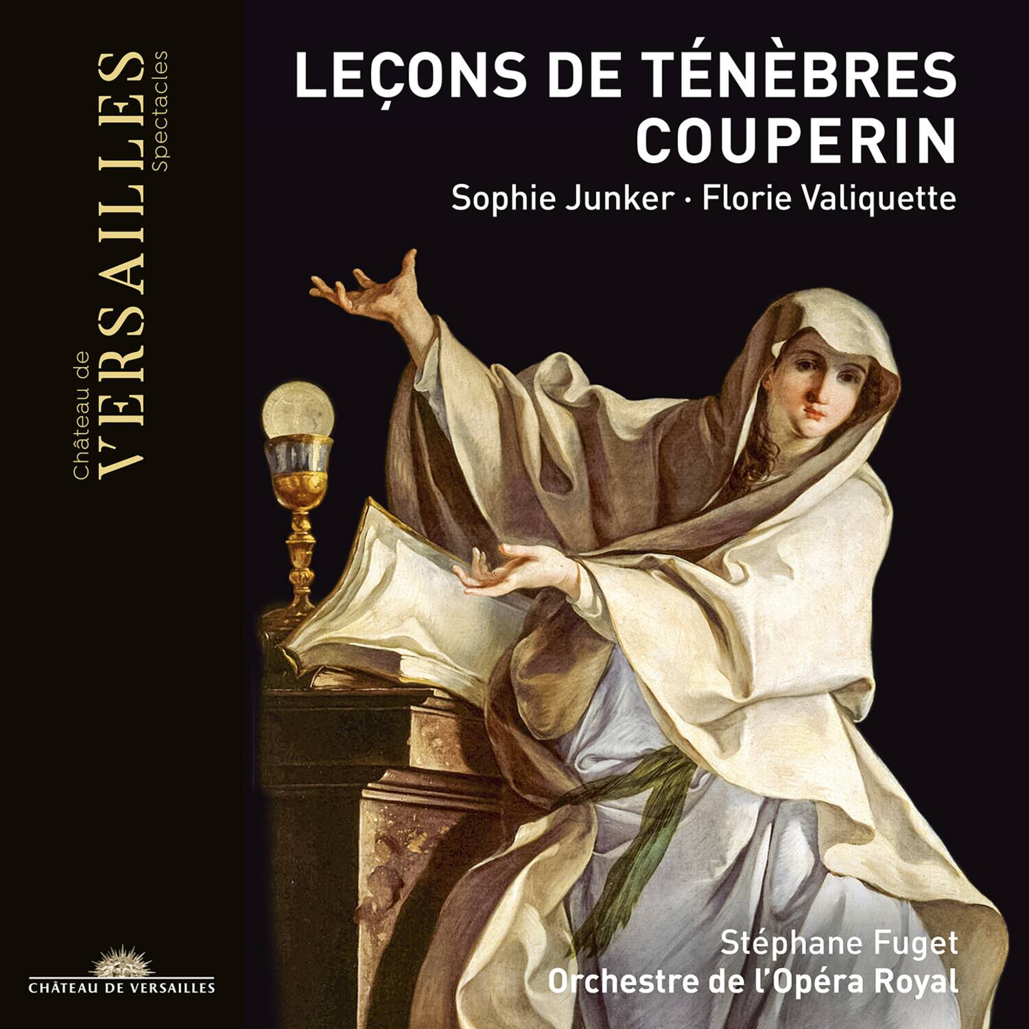 Château de VERSAILLES  
Spectacles

LEÇONS DE TÉNÉBRES  
COUPERIN

Sophie Junker • Florie Valiquette

Stéphane Fuguet  
Orchestre de l'Opéra Royal

CHÂTEAU DE VERSAILLES