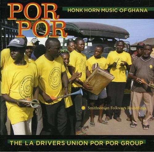 POR POR  
HONK HORN MUSIC OF GHANA  

Smithsonian Folkways Recordings  

THE LA DRIVERS UNION POR POR GROUP