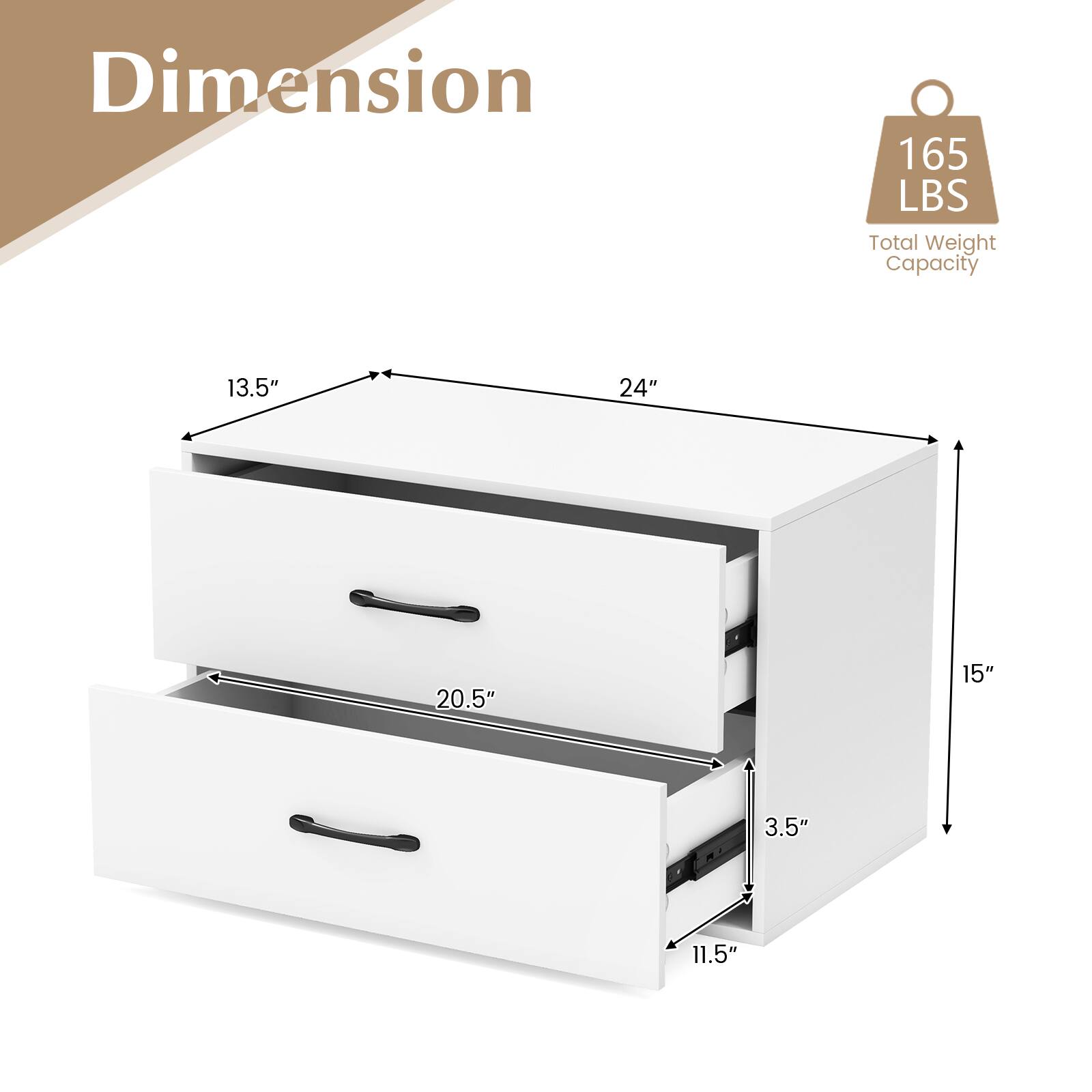 Dimension: 13.5" 24" 20.5" 15" 3.5" 11.5"

165 LBS: Total Weight Capacity